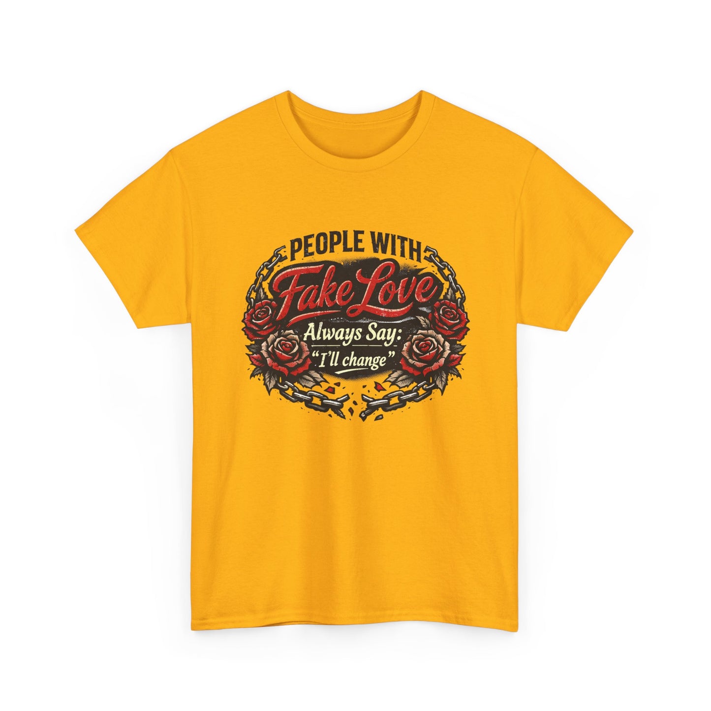 “People With Fake Love Always Say: I'll Change” Rose Design