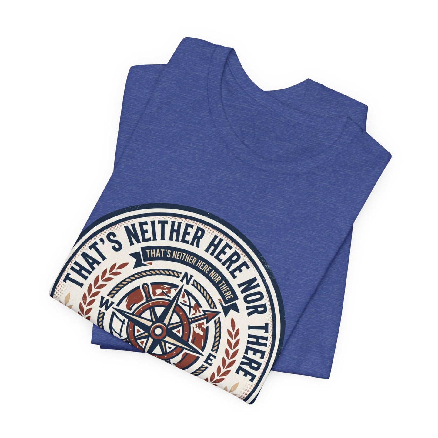 Compass Graphic Tee — "That's Neither Here Nor There" Nautical Adventure T‑Shirt