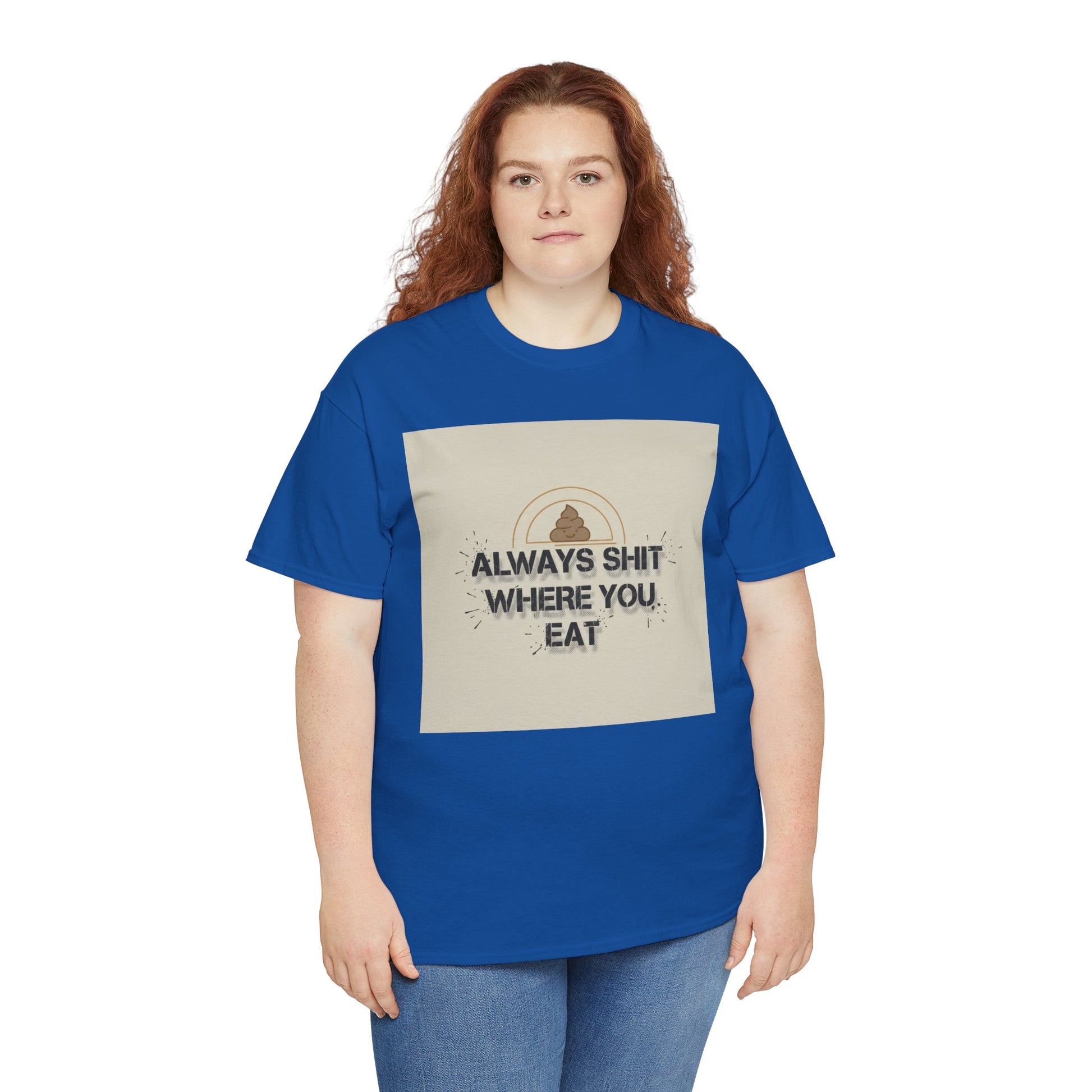 T-Shirt — "Always Shit Where You Eat" Vintage Graphic Tee Printify
