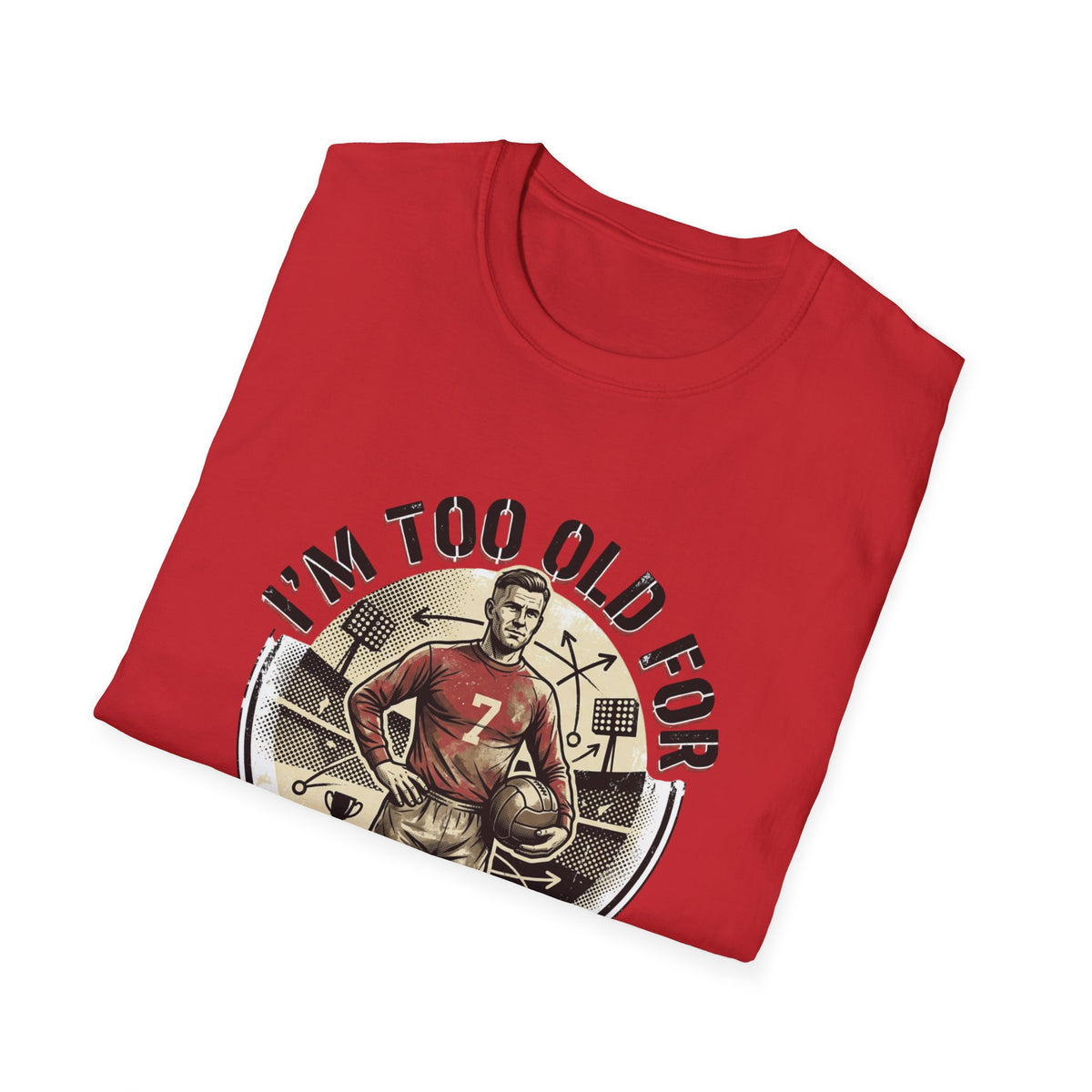 I'm Too Old for Games T-Shirt — Vintage Football Player Retro Tee
