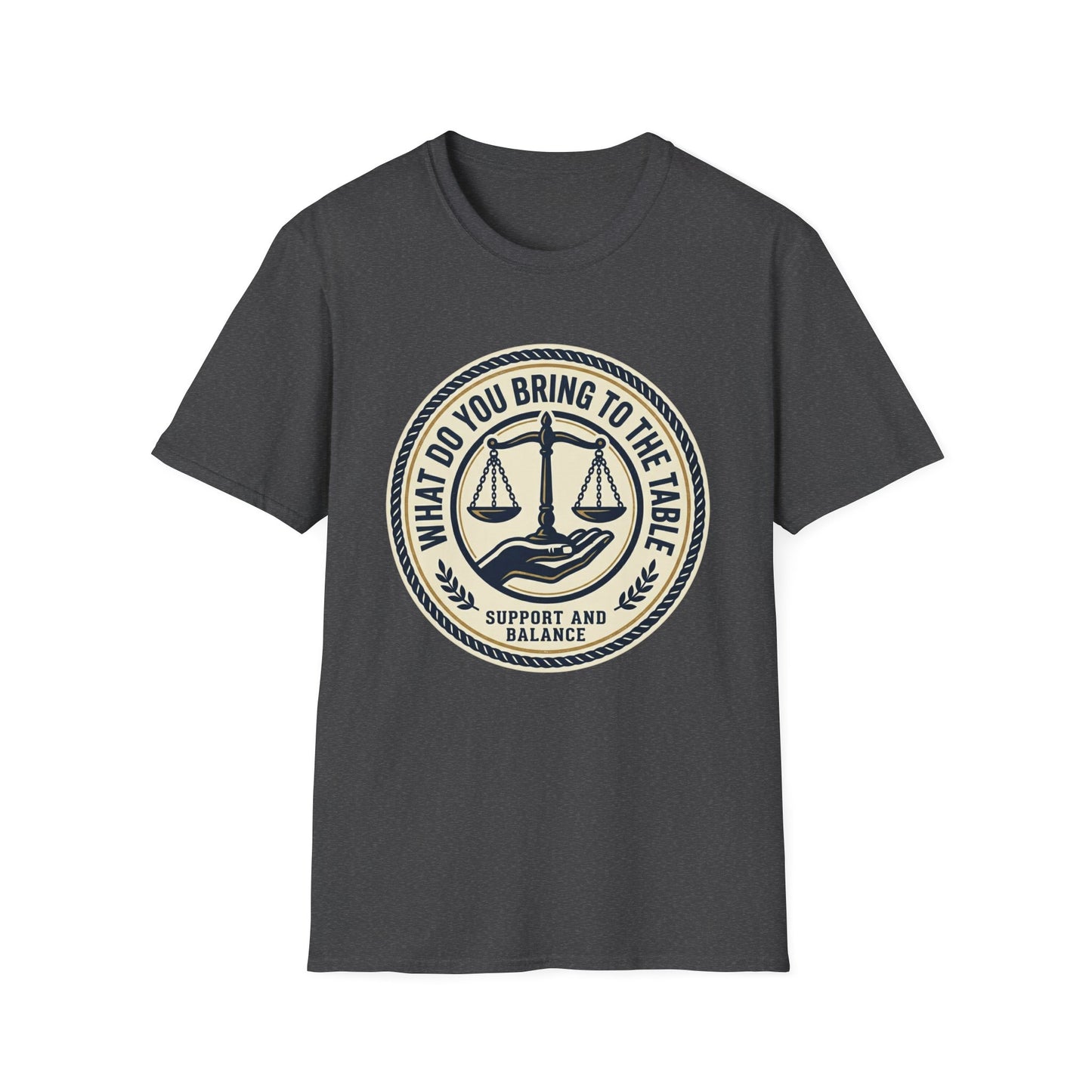 “What Do You Bring to the Table?” Legal Support & Balance T-Shirt-Scales of Justice Tee
