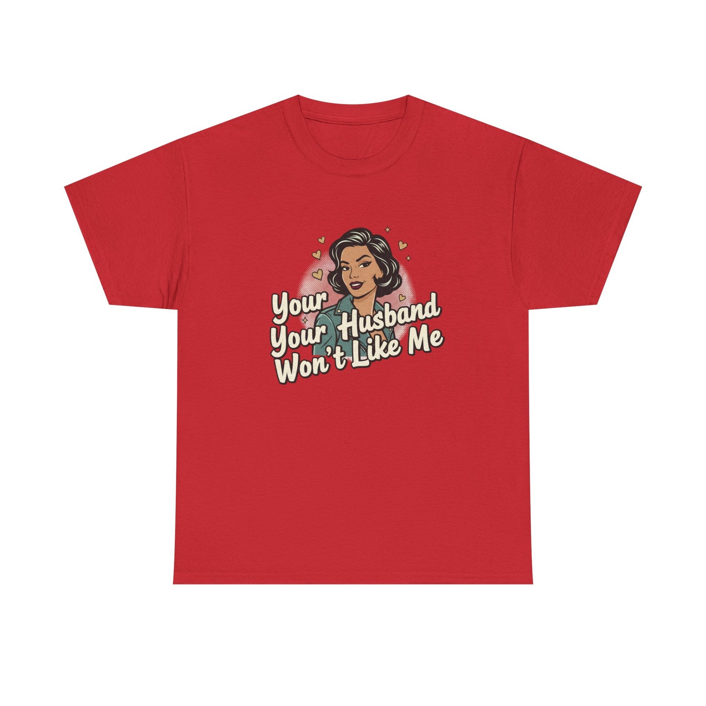 Graphic Tee — Retro Pinup "Your Husband Won't Like Me" Statement Shirt Printify