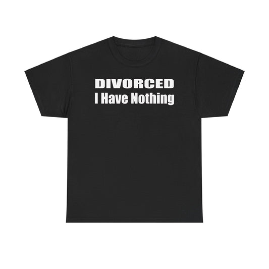 Divorced-I have nothing