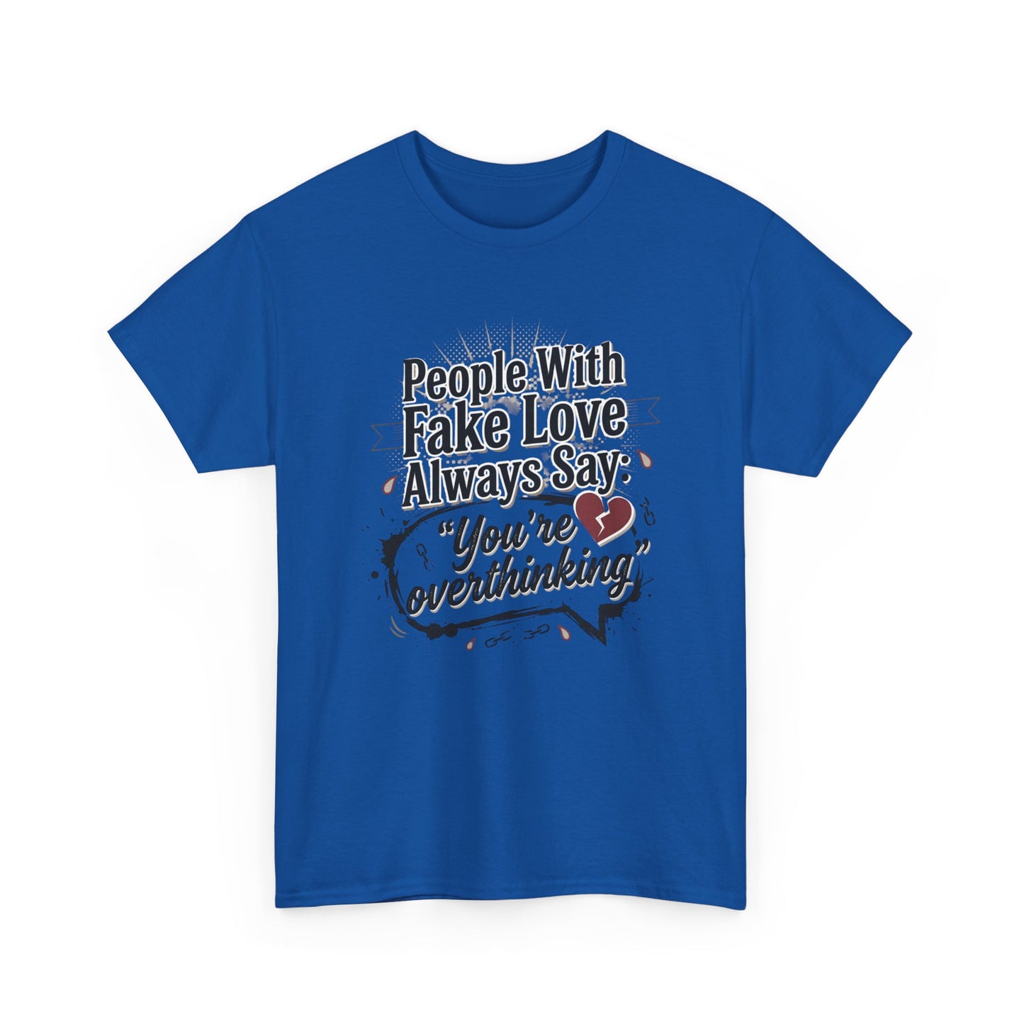 “People With Fake Love Always Say: ‘You’re Overthinking’” Graphic Tee