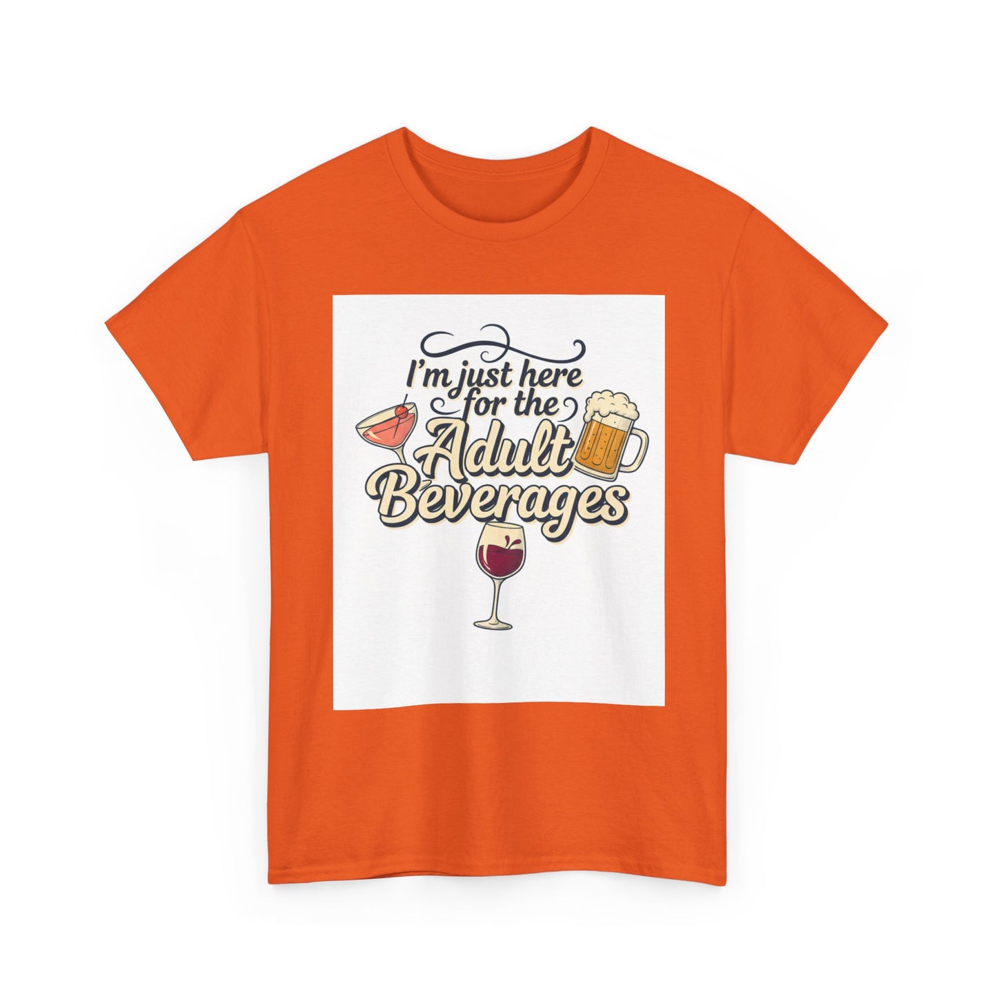 T-Shirt — "I'm Just Here for the Adult Beverages" Funny Wine & Beer Tee