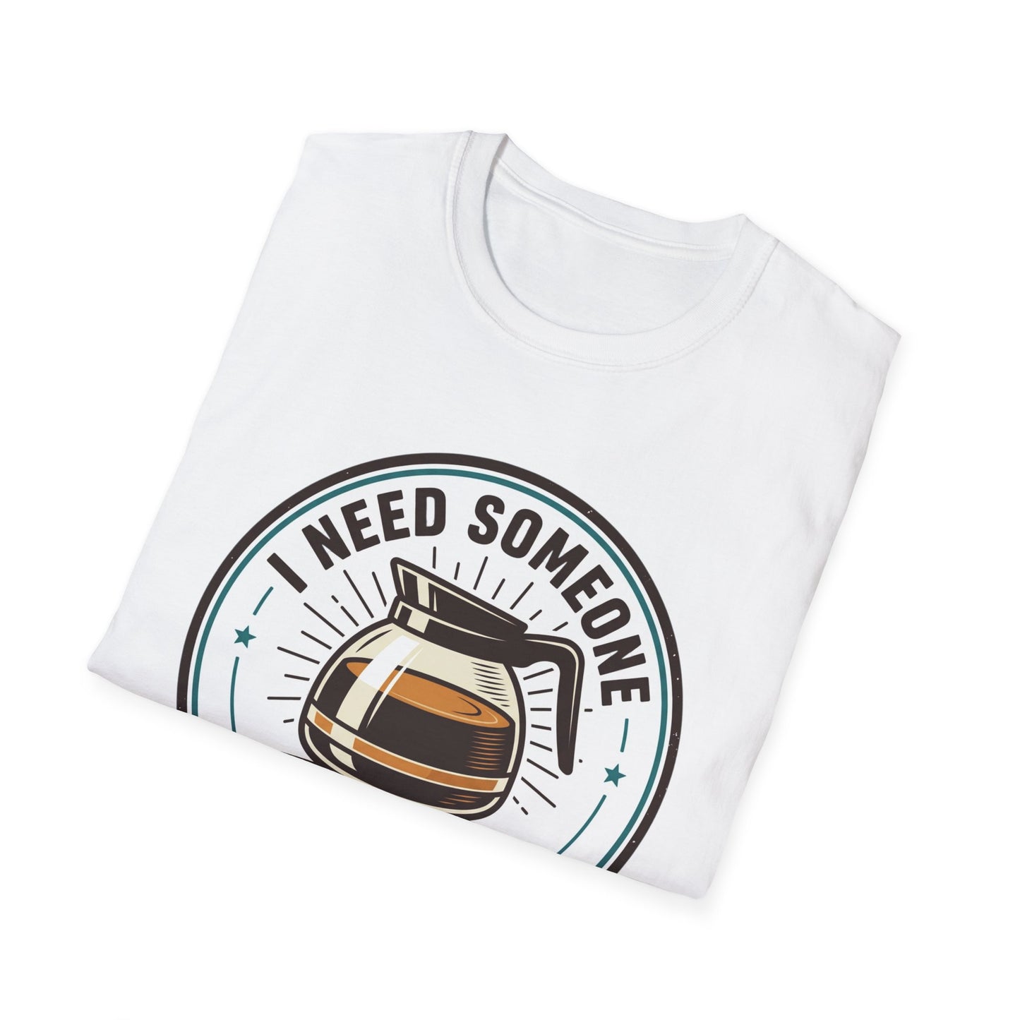 I Need Someone As Transparent As My Coffee Pot Graphic Tee