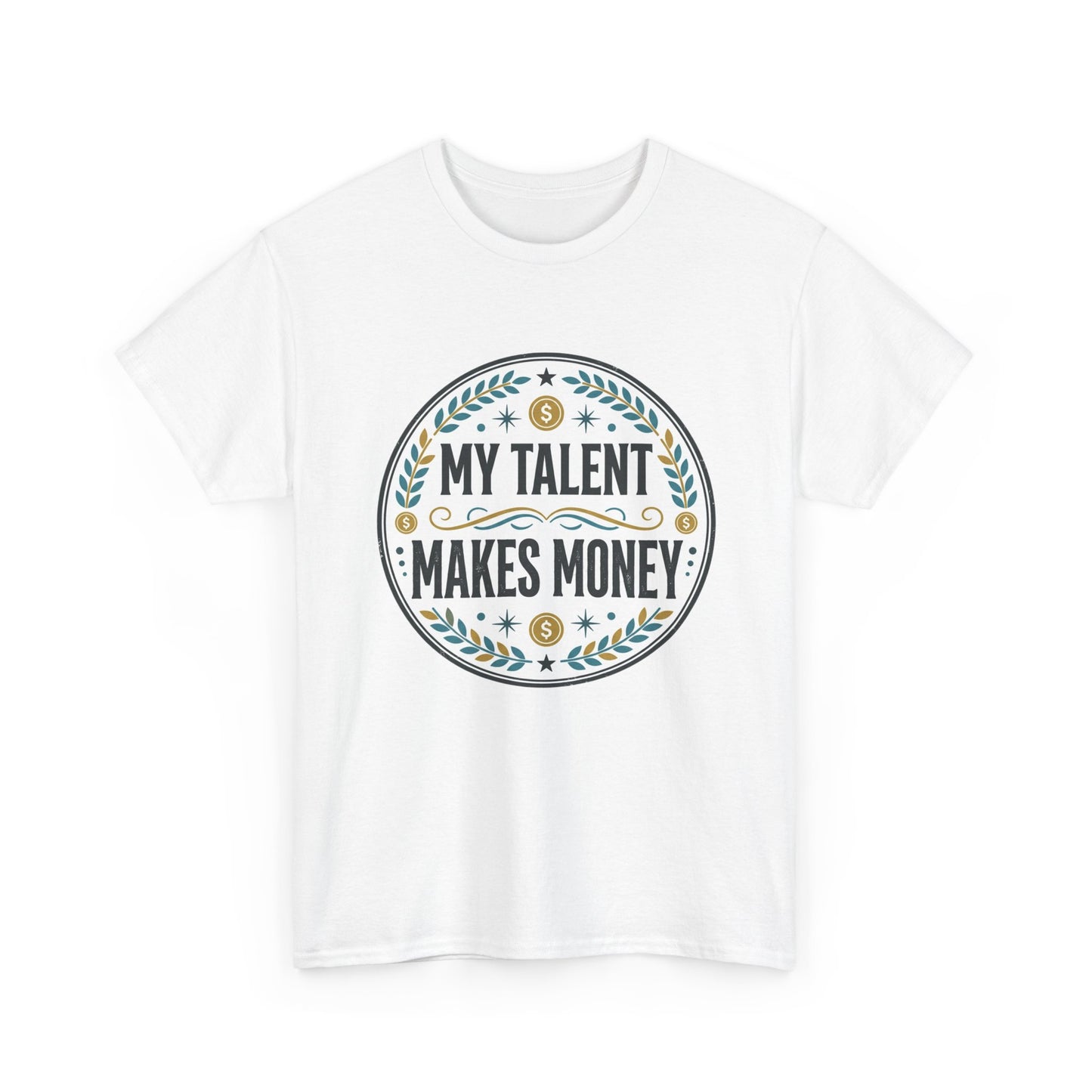 My Talent Makes Money T-Shirt — Inspirational Hustle Graphic Tee Printify