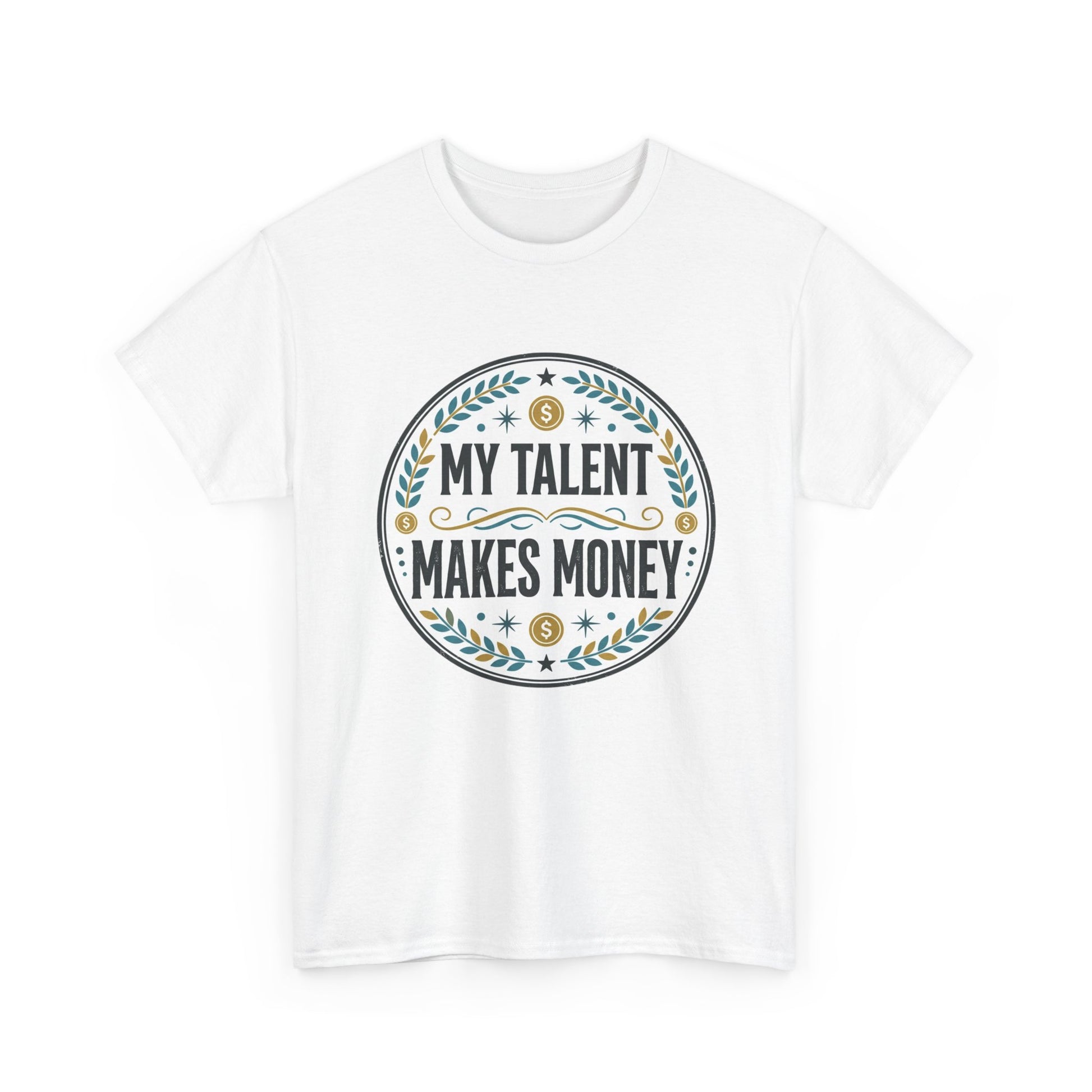 My Talent Makes Money T-Shirt — Inspirational Hustle Graphic Tee Printify