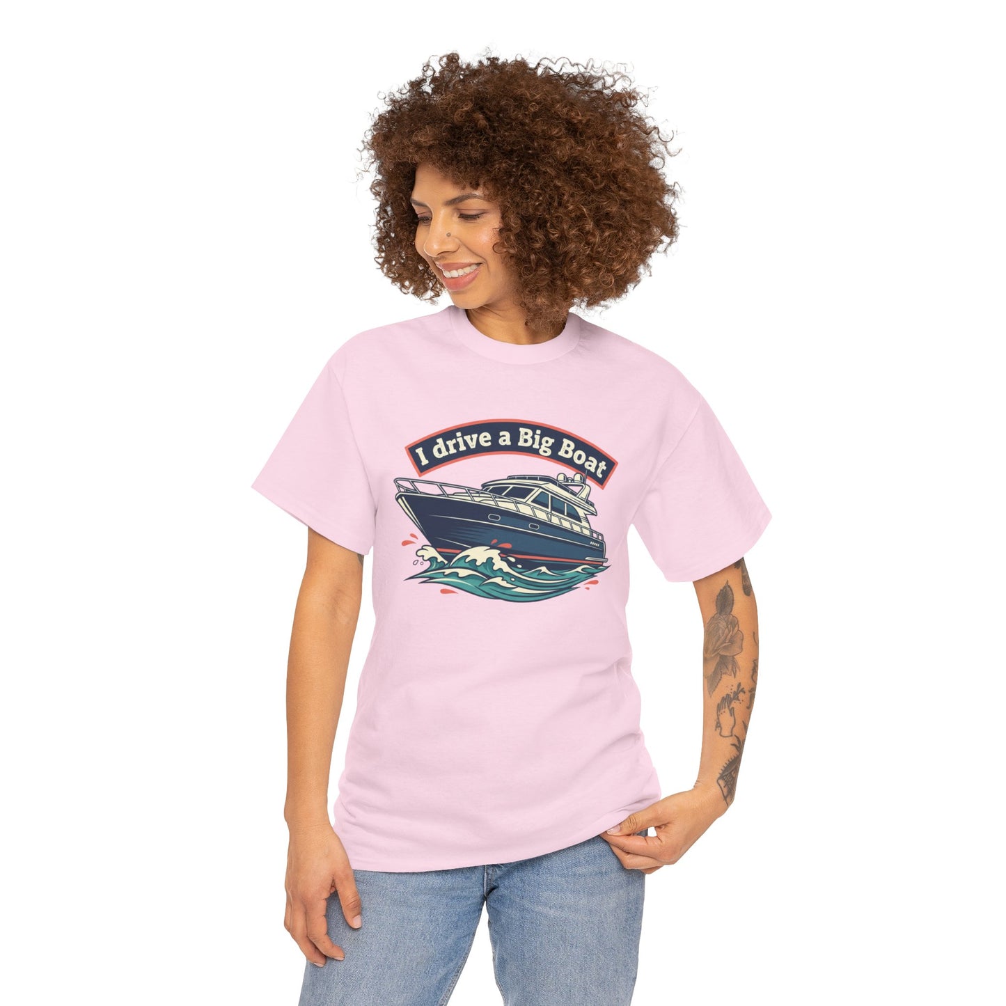 Boat T-Shirt — “I Drive a Big Boat” Graphic Tee for Boating Enthusiasts