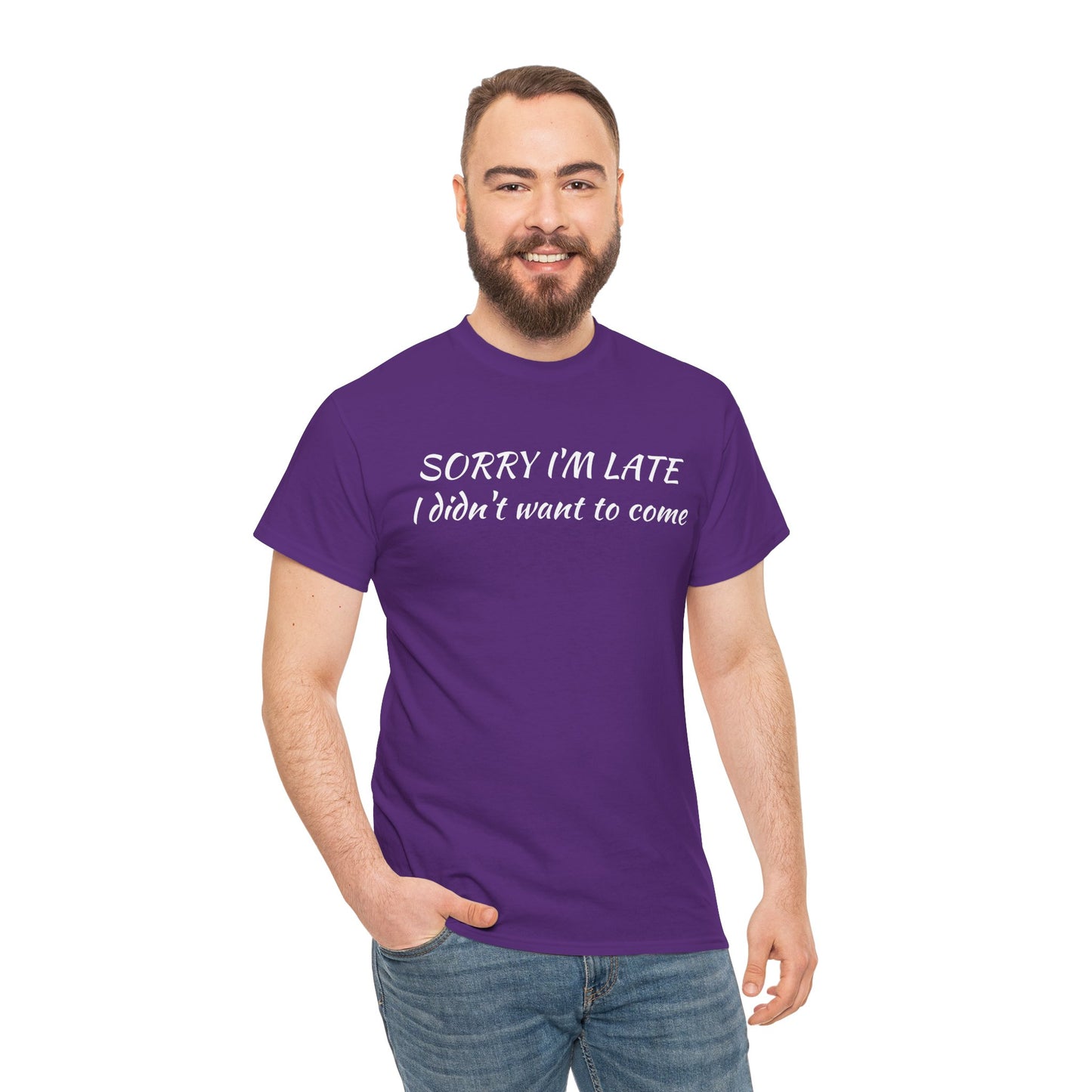 Sorry I'm Late T‑Shirt — "I Didn't Want To Come" Funny Graphic Tee