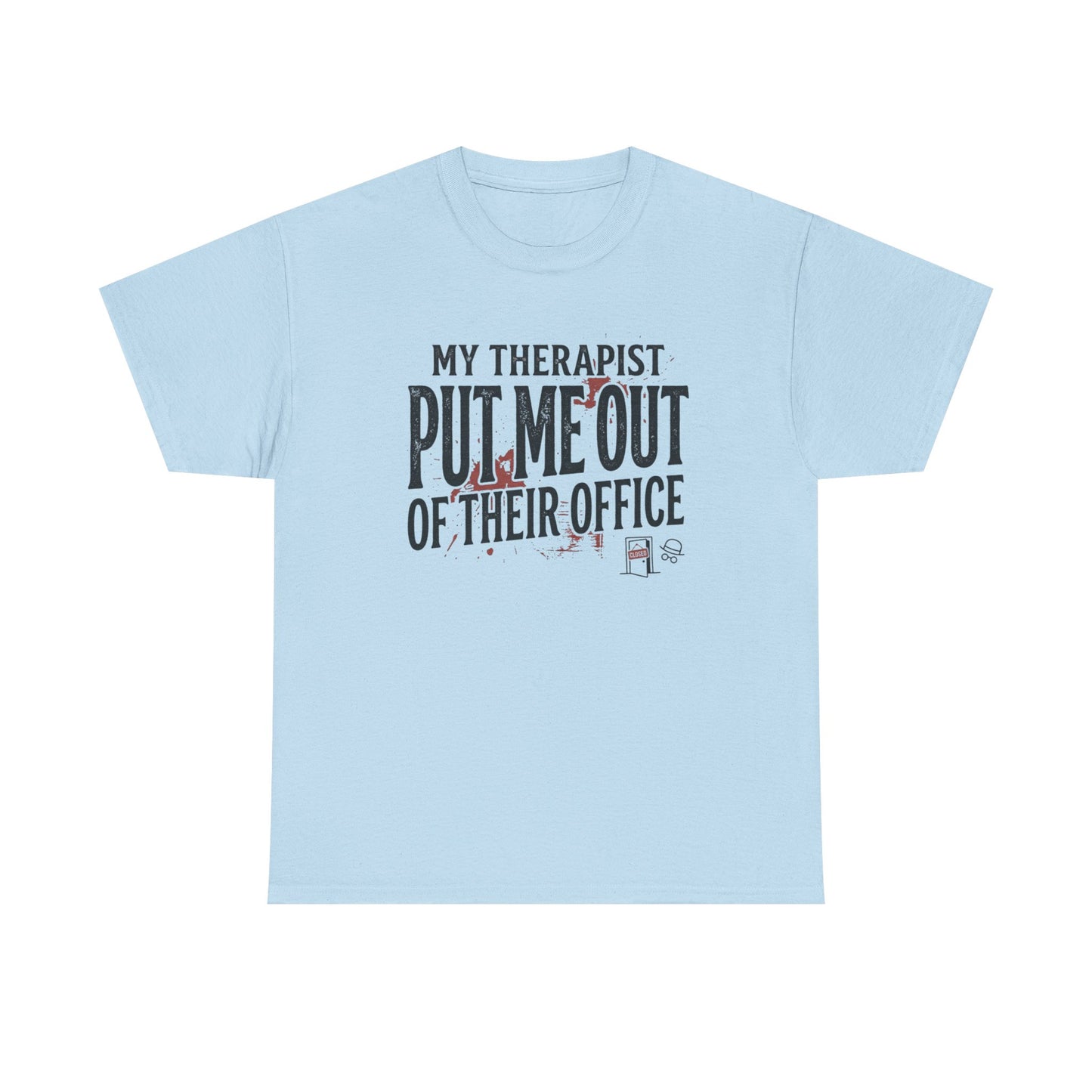 “My Therapist Put Me Out of Their Office” Funny Mental Health Tee Printify