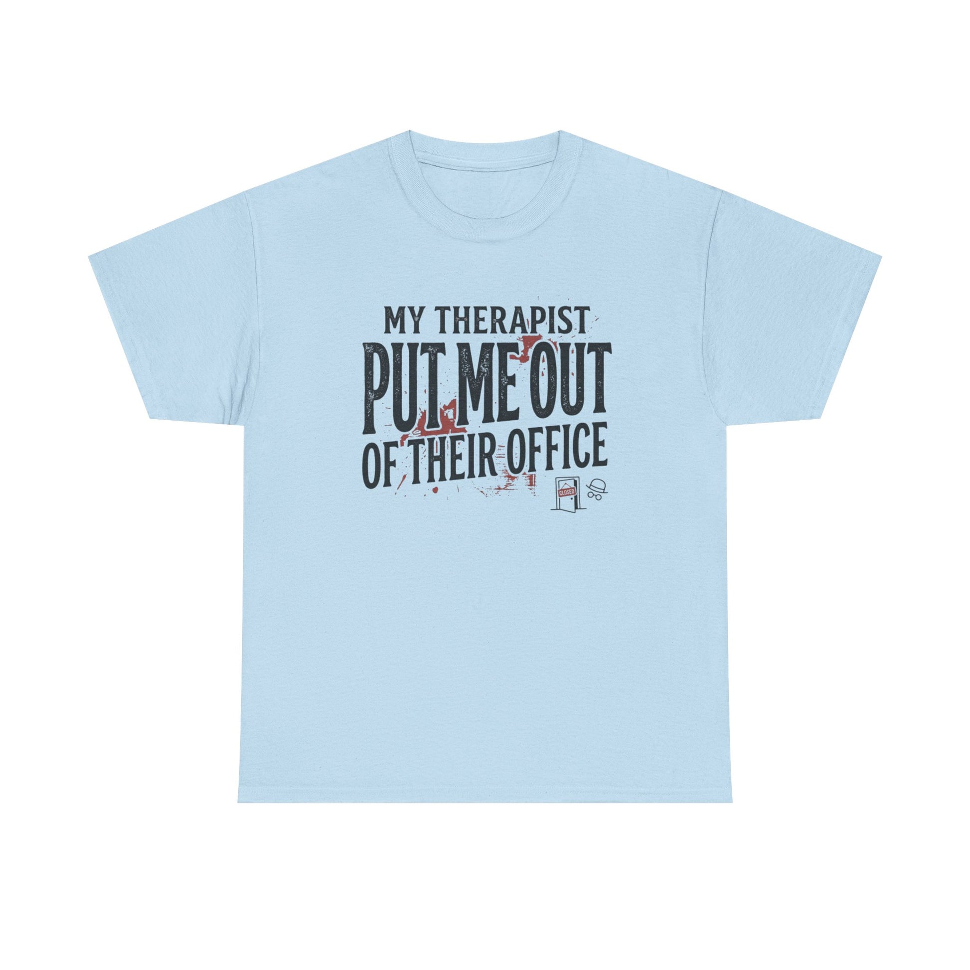 “My Therapist Put Me Out of Their Office” Funny Mental Health Tee Printify