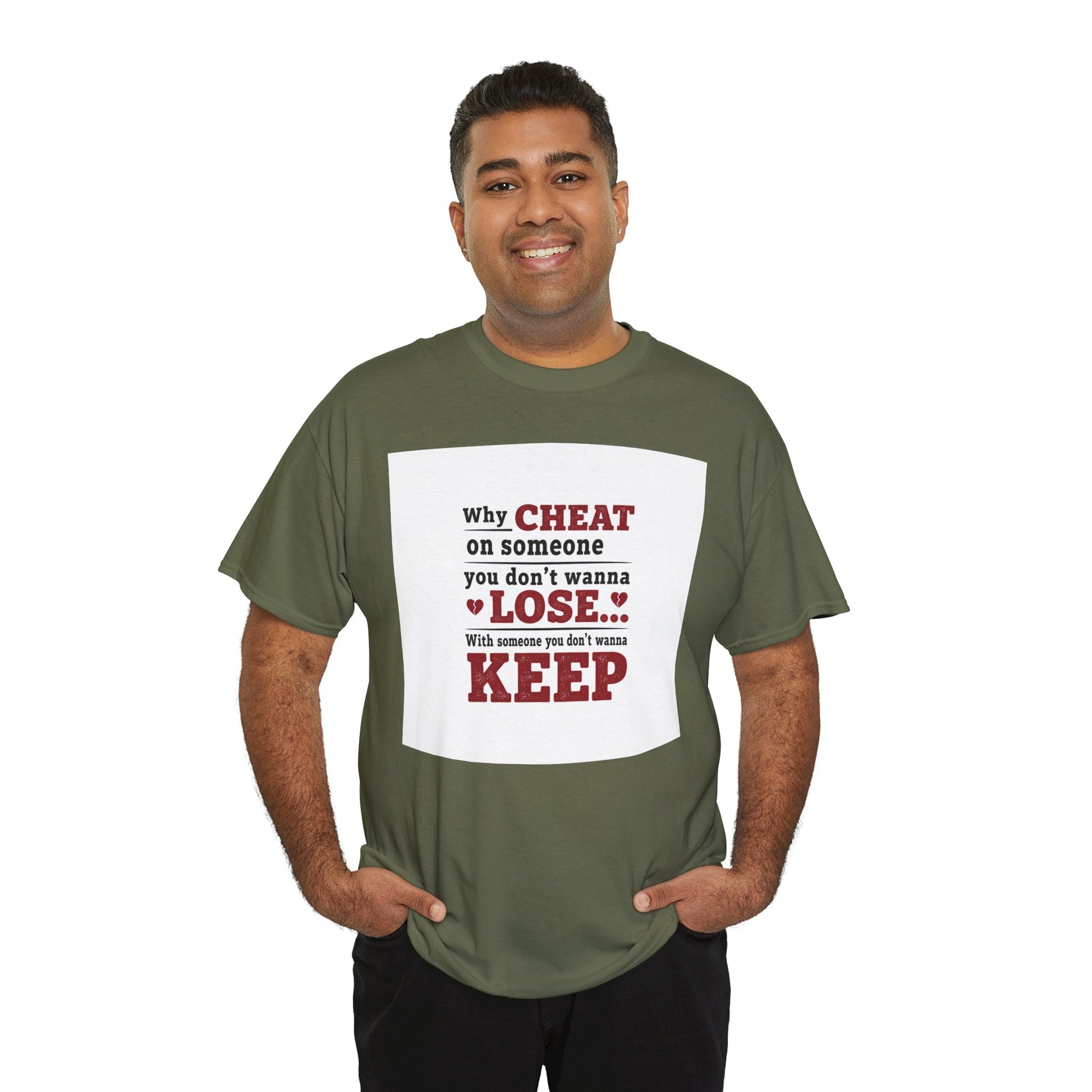 T-Shirt — "Why Cheat on Someone You Don’t Wanna Lose" Relationship Quote Tee Printify