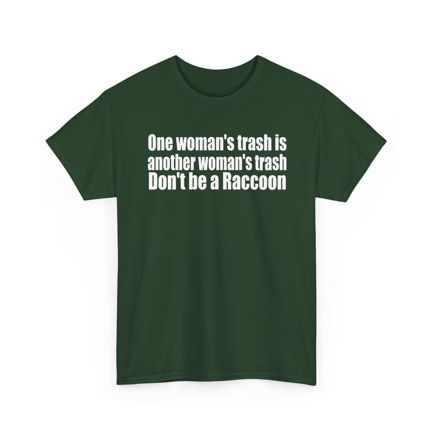 T‑Shirt — "One woman’s trash is another woman’s trash. Don’t be a Raccoon" Funny Slogan Tee