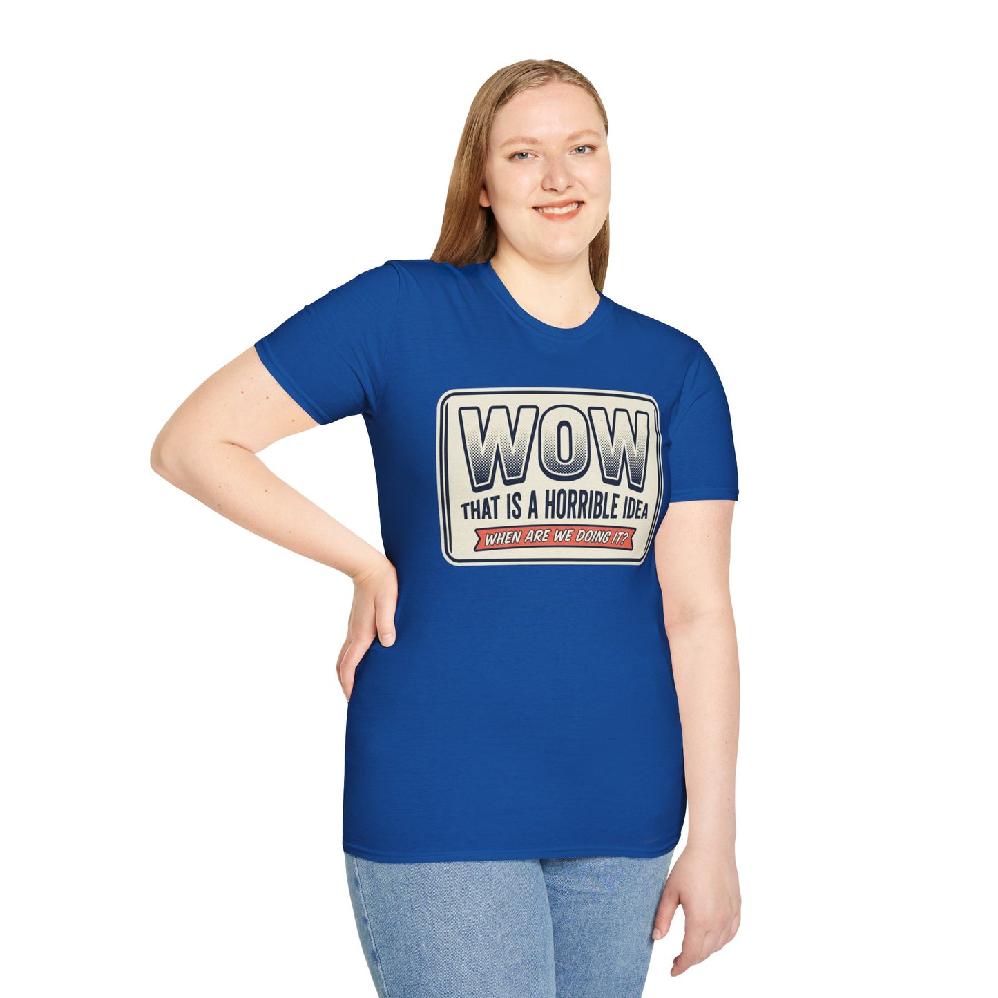 “WOW That Is A Horrible Idea” Retro Sign Tee-Funny Graphic T-Shirt
