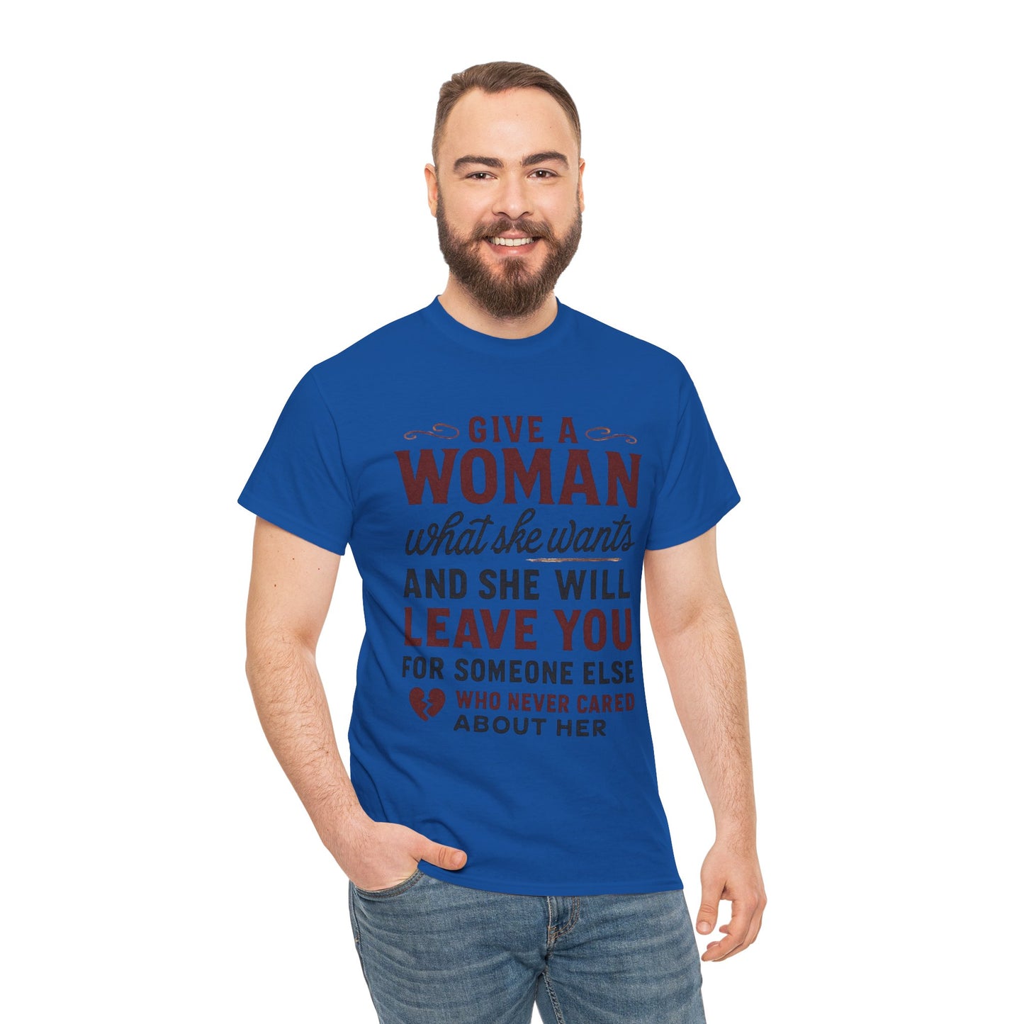 T-Shirt — "Give a Woman What She Wants" Funny Relationship Quote Tee Printify