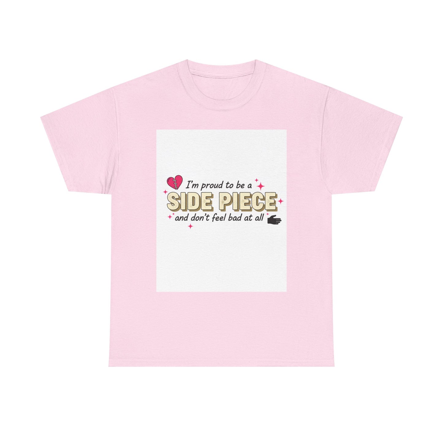 Side Piece Funny Graphic Tee — "I’m Proud to Be a Side Piece and Don’t Feel Bad at All" Printify
