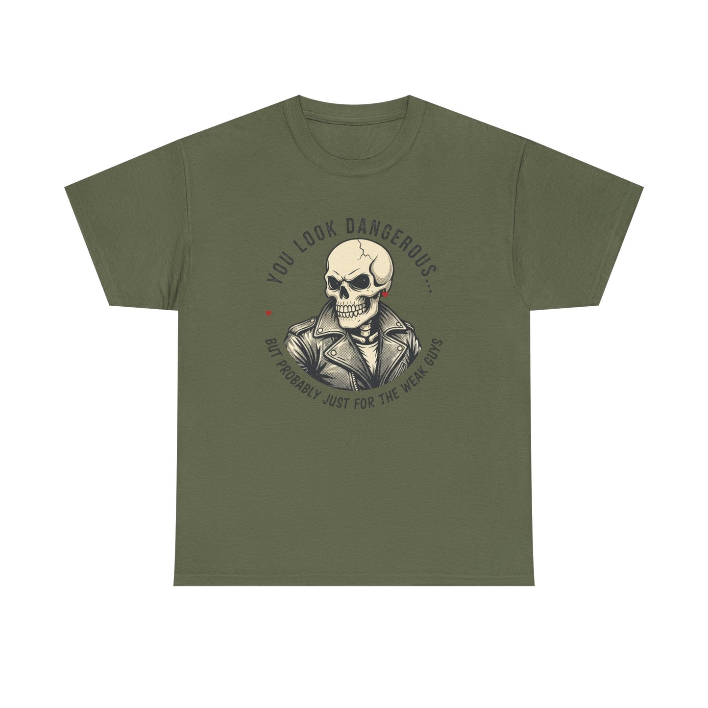 Skull Jacket Tee — “You Look Dangerous (Not Probably Just for the Weak Ones)” Graphic T-Shirt Printify