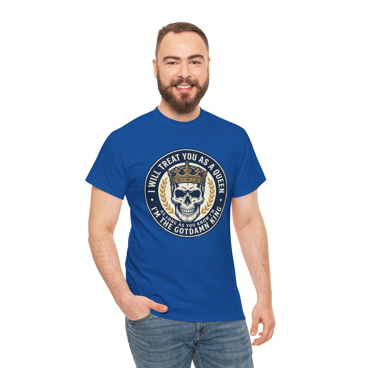 Skull King Tee — "I Will Treat You As A Queen" Graphic T-Shirt
