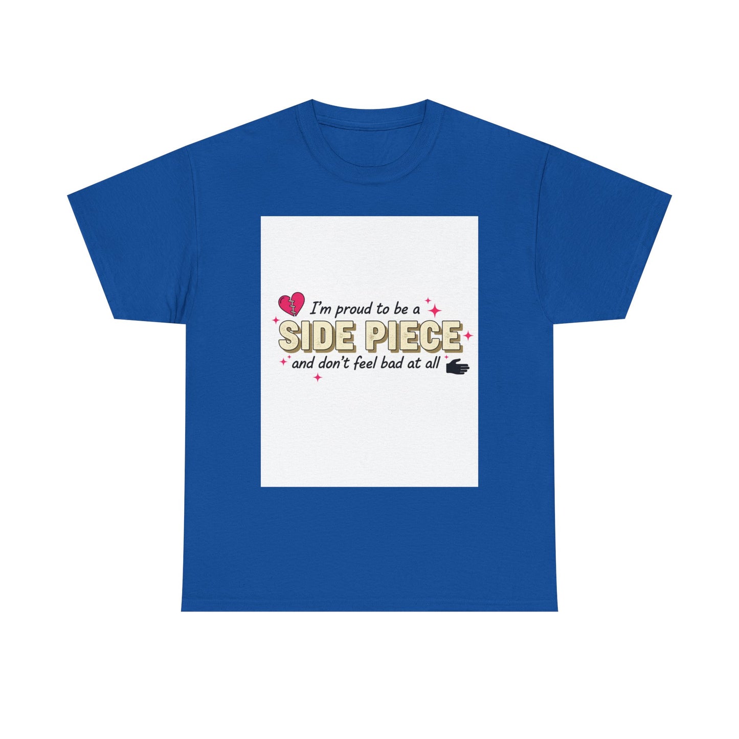 Side Piece Funny Graphic Tee — "I’m Proud to Be a Side Piece and Don’t Feel Bad at All" Printify