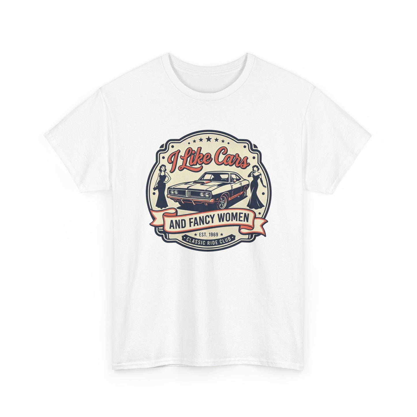 “I Like Cars and Fancy Women” Vintage Auto Graphic Shirt - Classic Car Tee