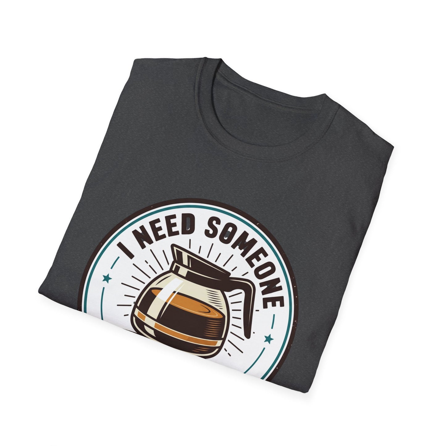 I Need Someone As Transparent As My Coffee Pot Graphic Tee