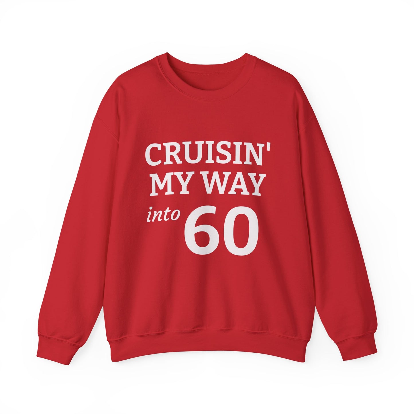 Cruisin' My Way into 60 Sweatshirt