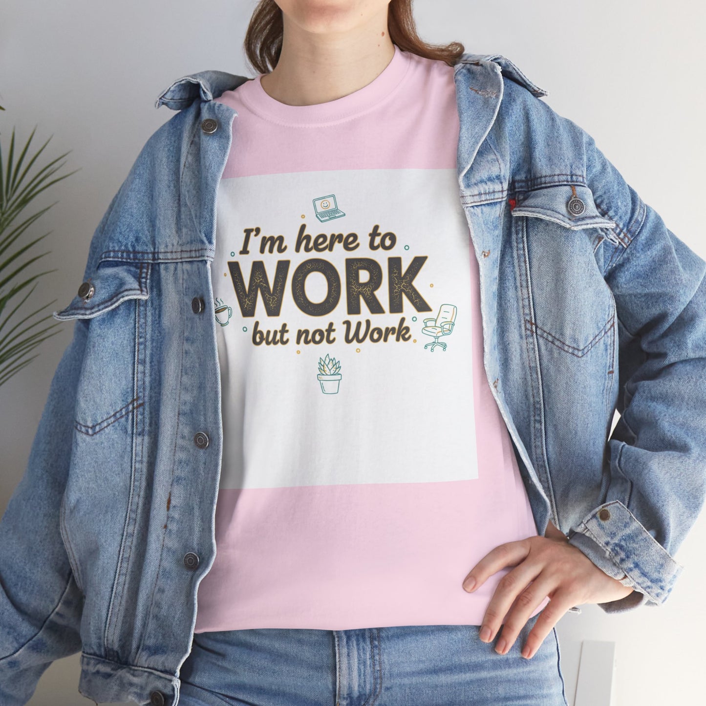 Work From Home Tee — "I'm Here to Work but not Work" Casual Remote Job T‑Shirt