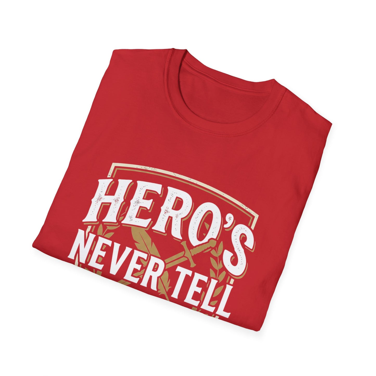 Hero's Never Tell T-Shirt — 'Hero's Never Tell Their Own Story' Graphic Tee for Veterans & First Responders