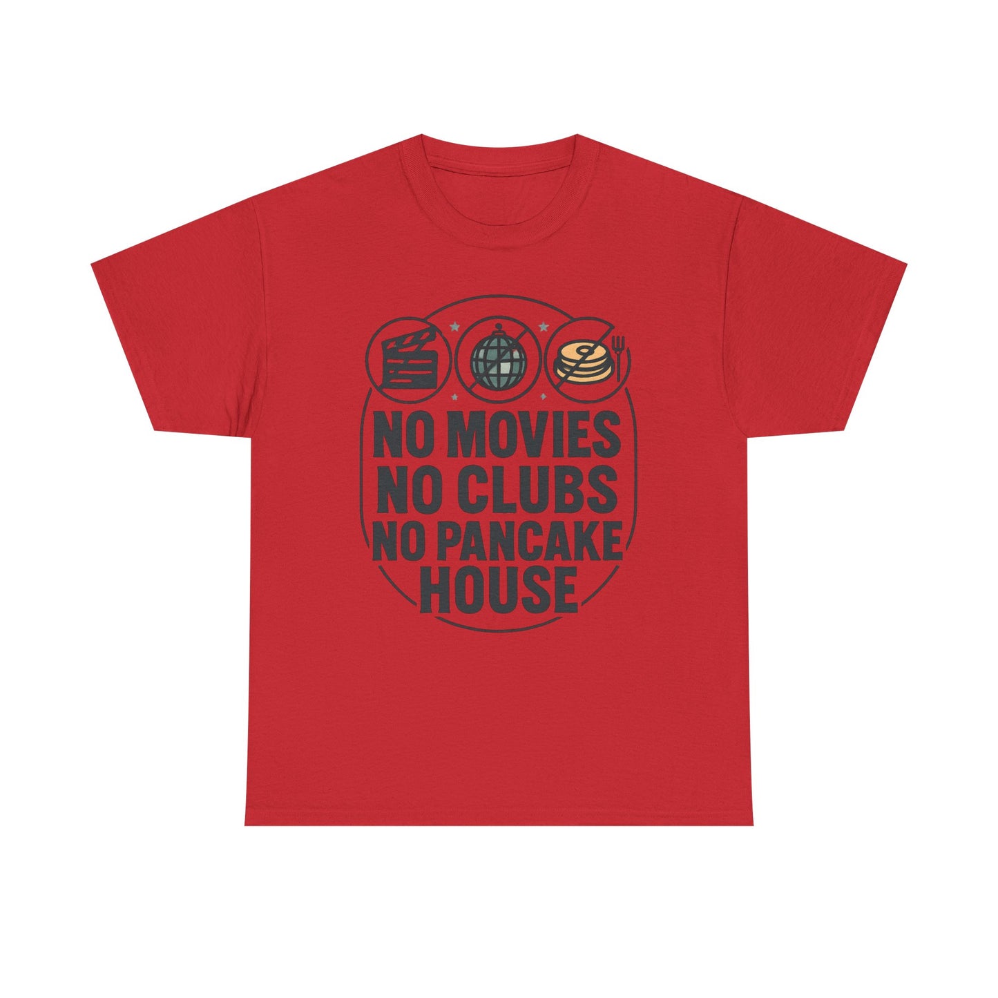 No Movies No Clubs No Pancake House T-Shirt — Funny Coffee & Pancake Lover Tee