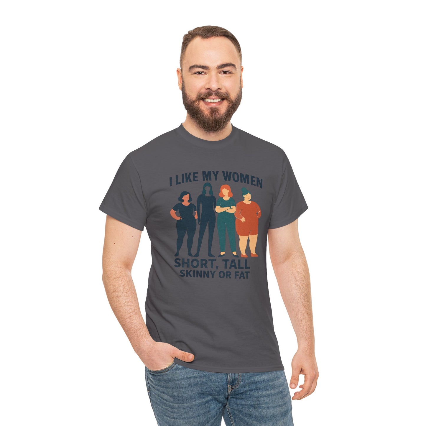 I Like My Women Tee —  Inclusive Graphic T-Shirt (Short, Tall, Skinny or Fat)