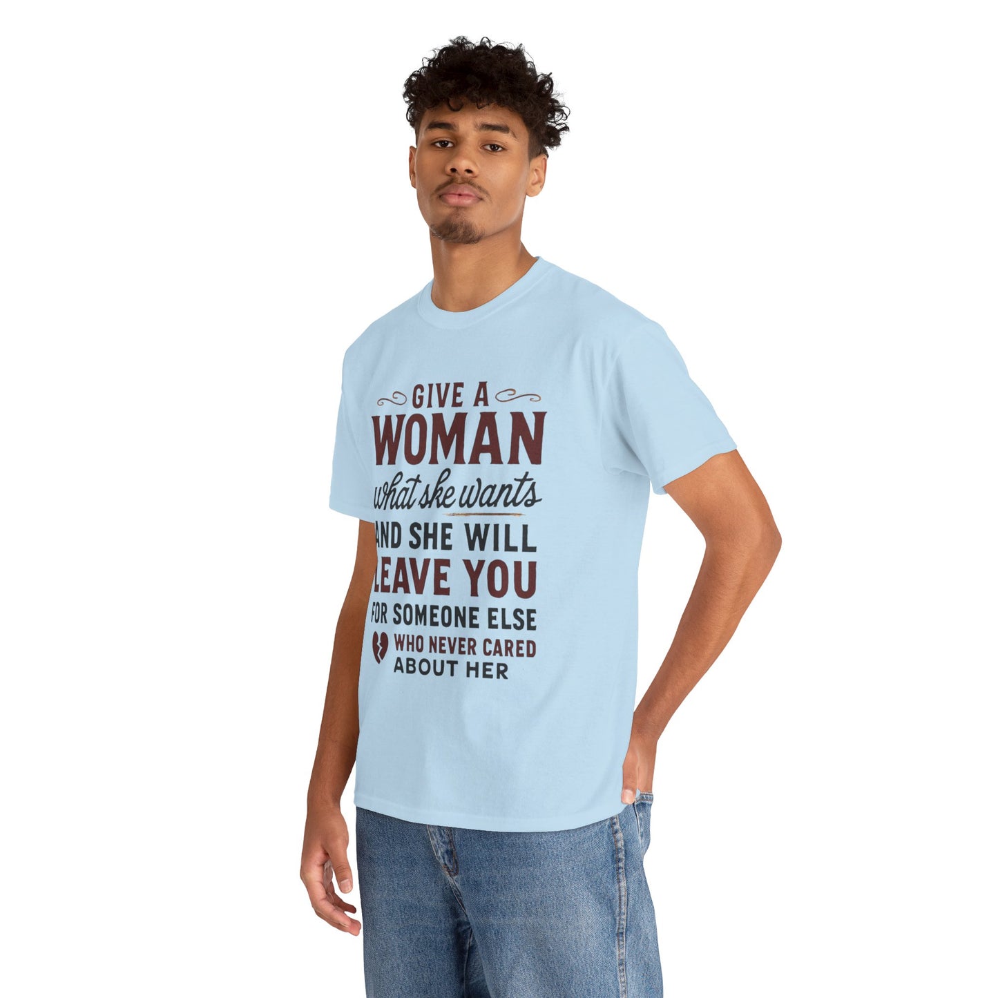 T-Shirt — "Give a Woman What She Wants" Funny Relationship Quote Tee Printify