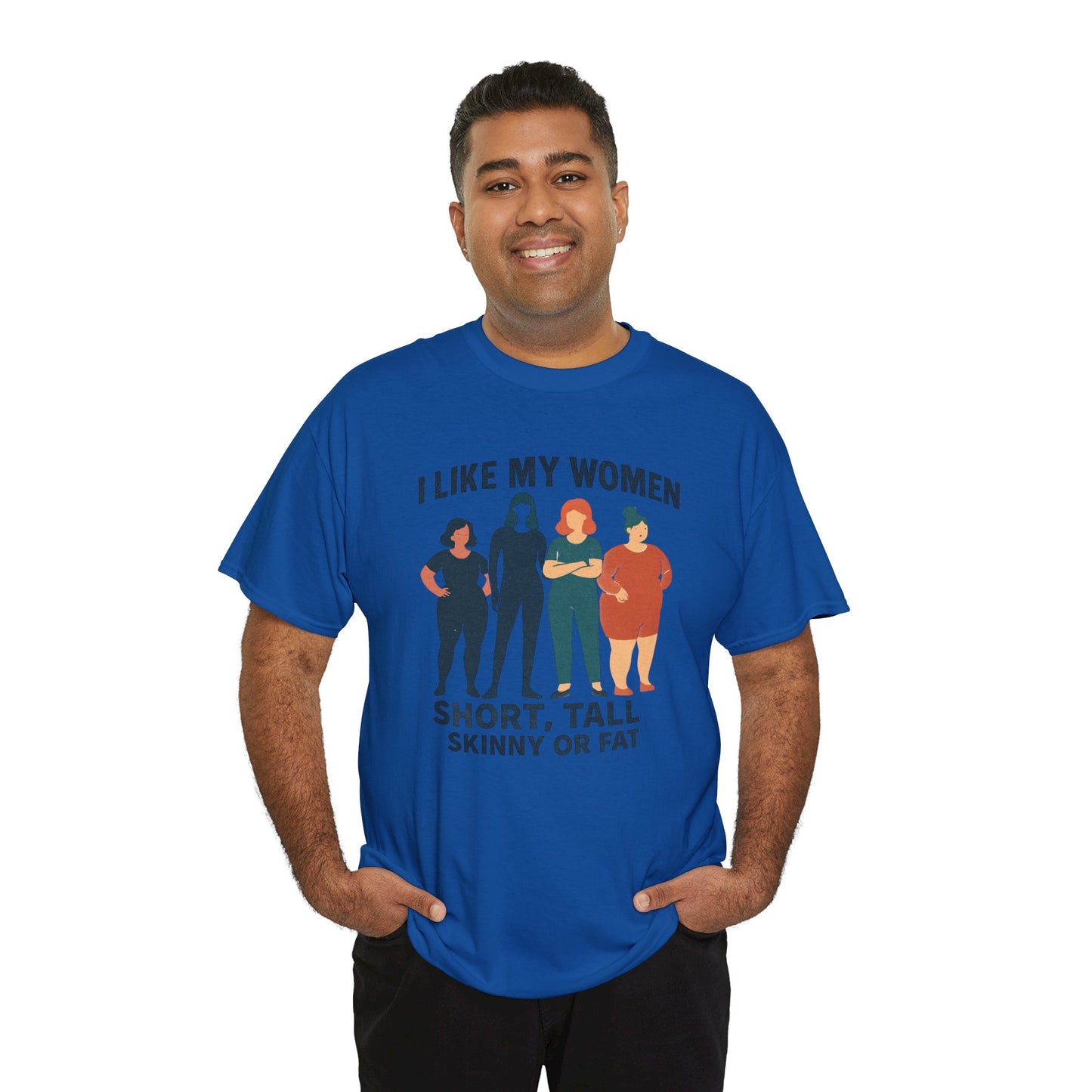 I Like My Women Tee —  Inclusive Graphic T-Shirt (Short, Tall, Skinny or Fat)