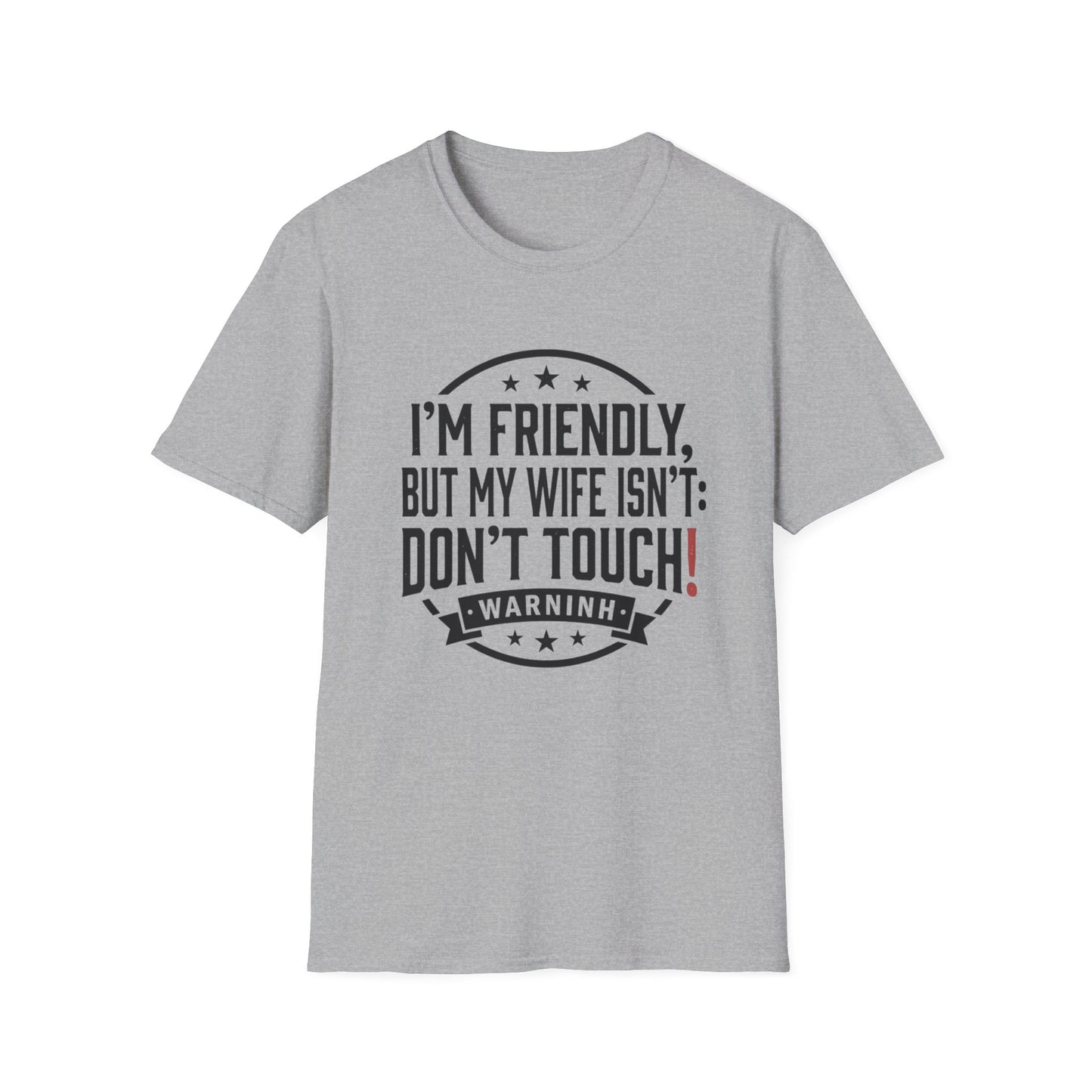 I'm Friendly But My Wife Isn't T-Shirt – Funny Couples Protection Tee