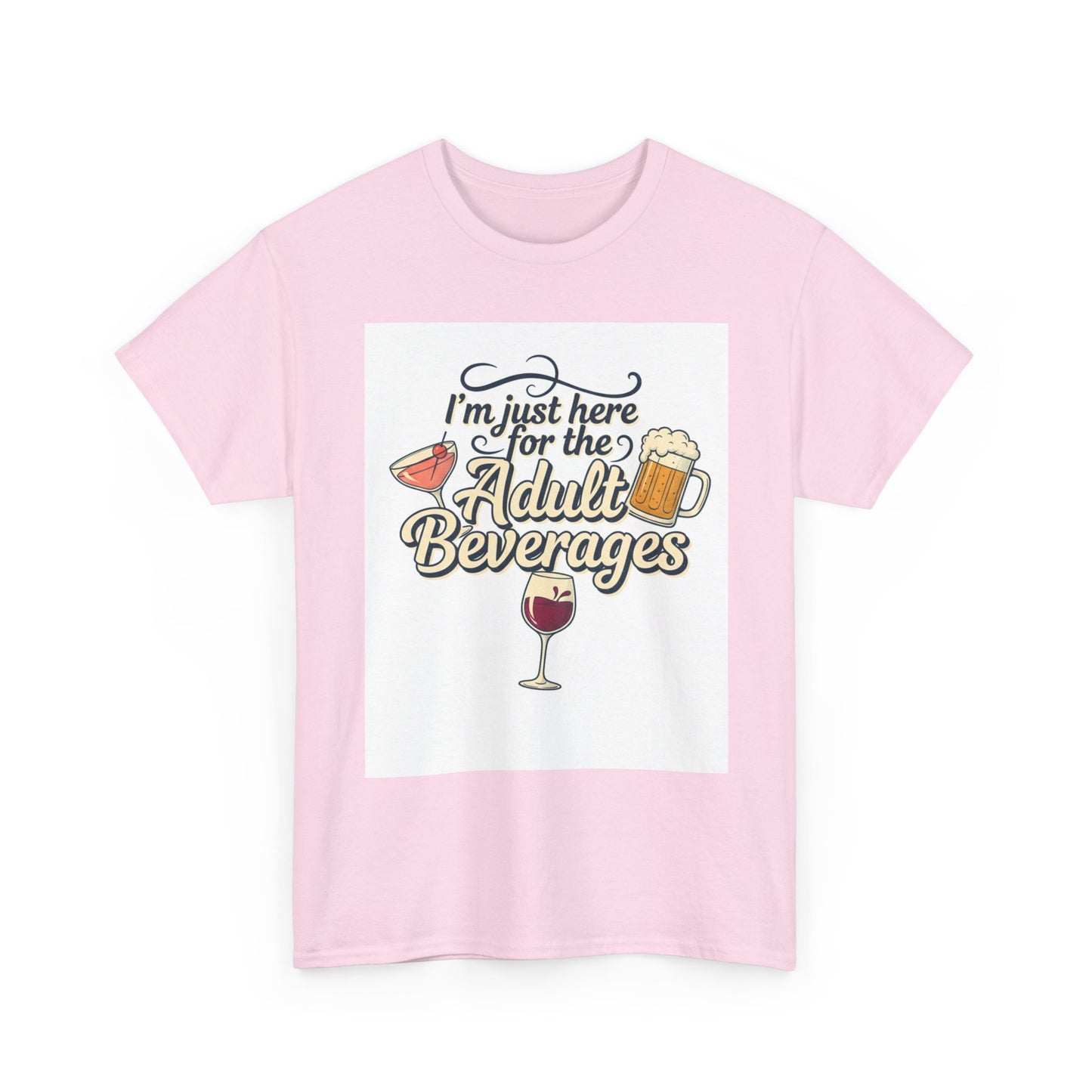T-Shirt — "I'm Just Here for the Adult Beverages" Funny Wine & Beer Tee
