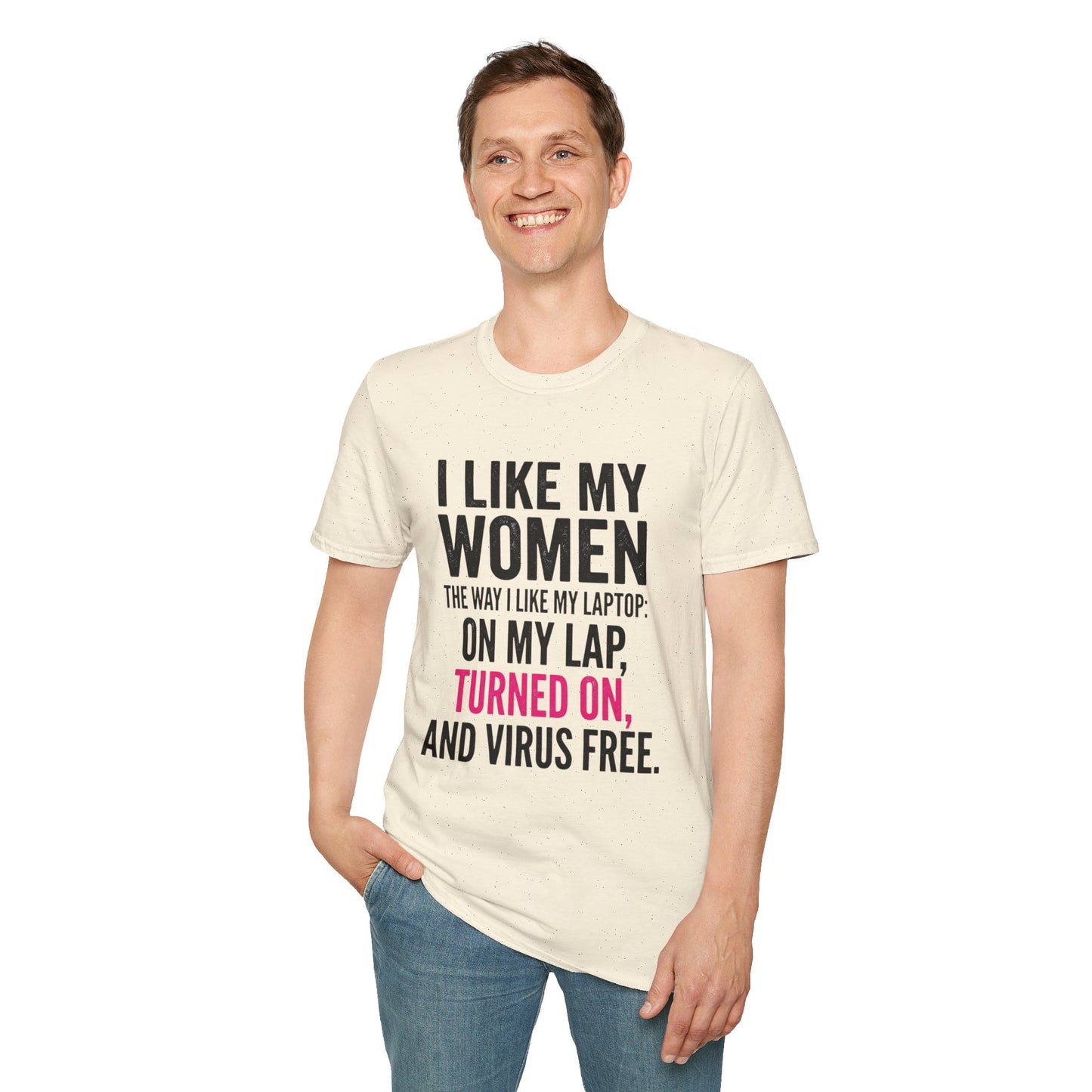 "I Like My Women the Way I Like My Laptop: On My Lap, Turned On, and Virus Free"-Funny Graphic T‑Shirt