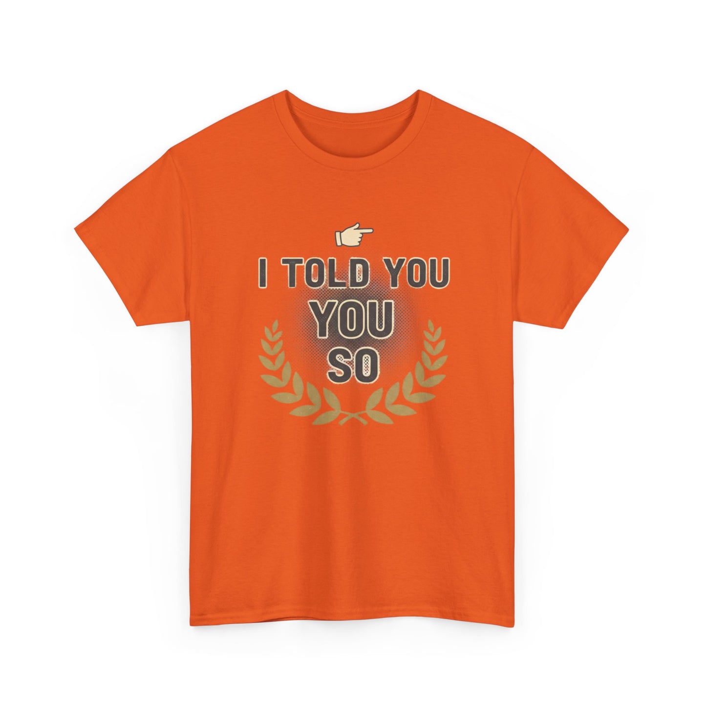 I Told You So Tee — Funny Victory Laurel Graphic T‑Shirt Printify