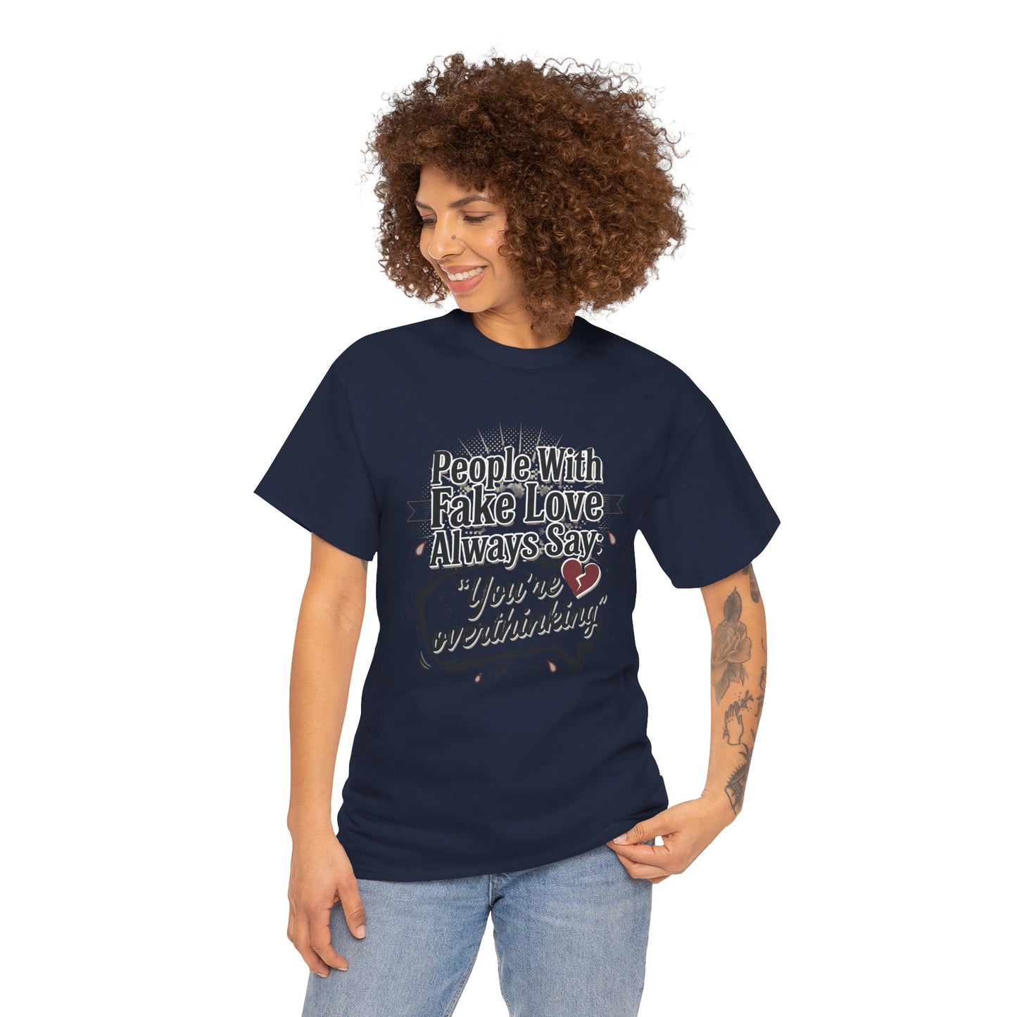 “People With Fake Love Always Say: ‘You’re Overthinking’” Graphic Tee