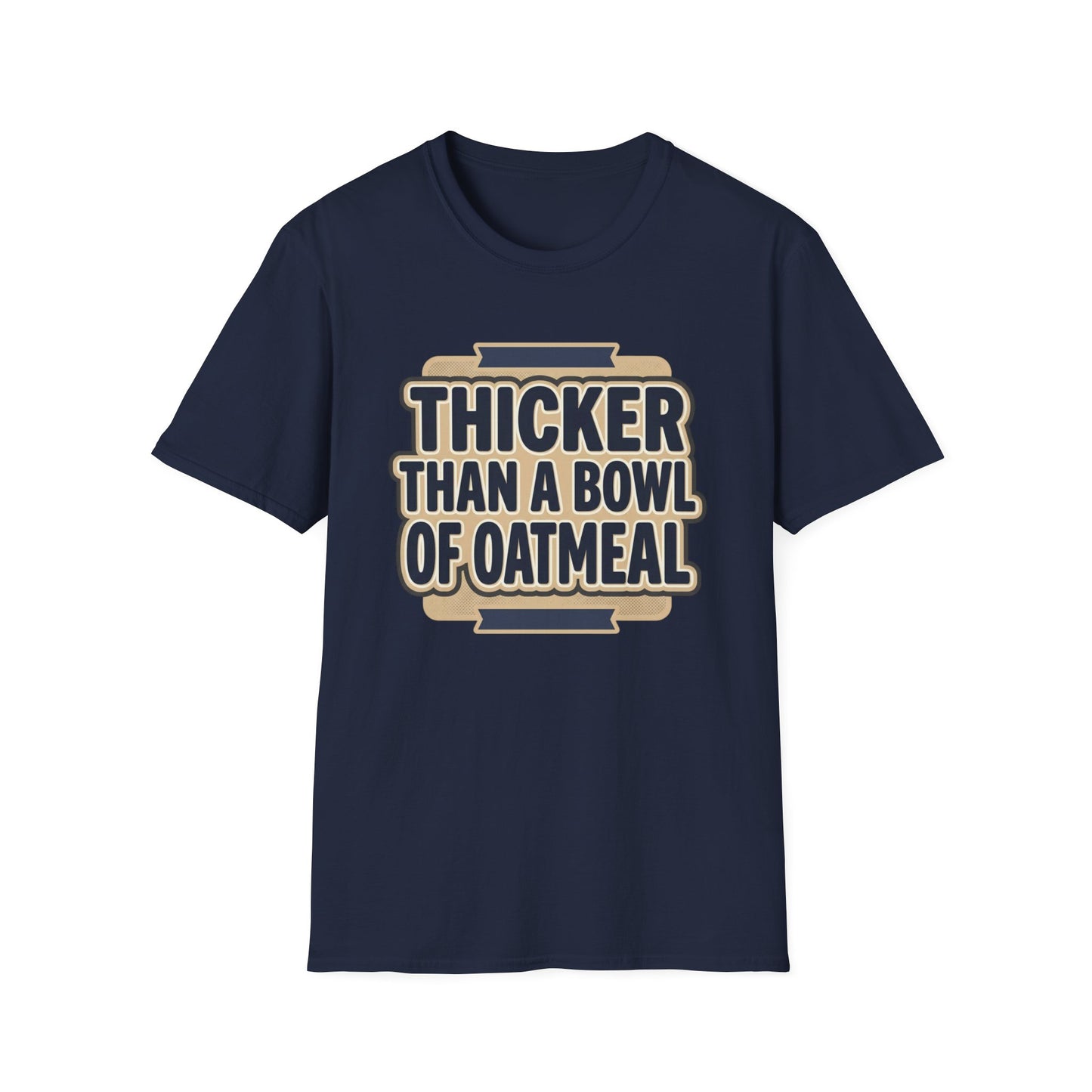 Thicker Than a Bowl of Oatmeal T-Shirt — Funny Body Positive Graphic Tee