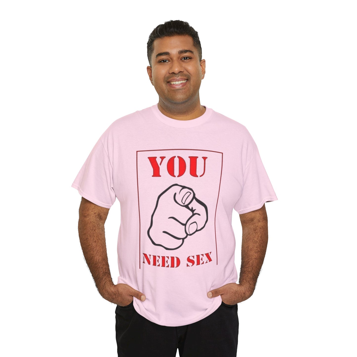 'You Need Sex' T‑Shirt — Provocative Graphic Tee for Bold Statement