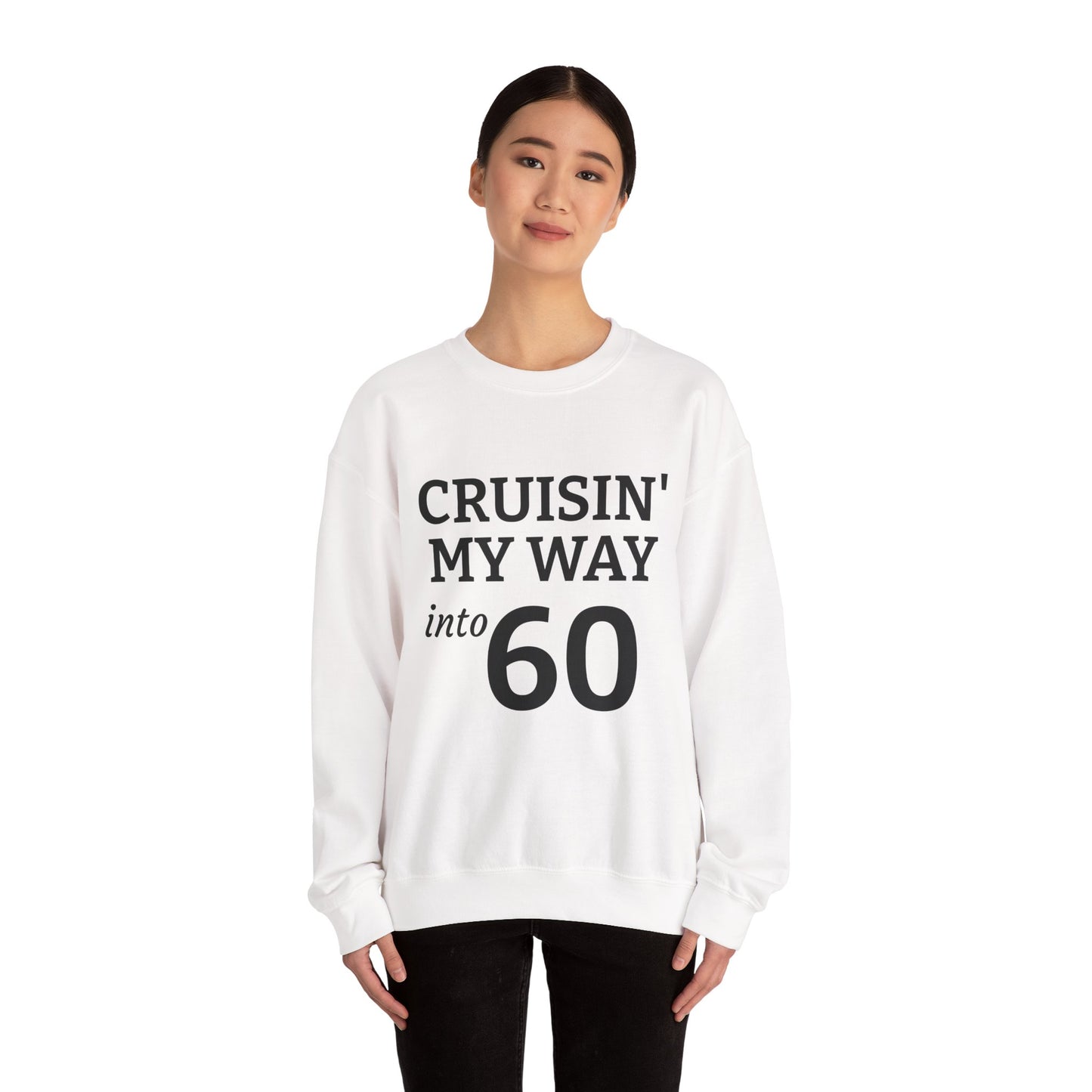 Cruisin' My Way into 60 Sweatshirt