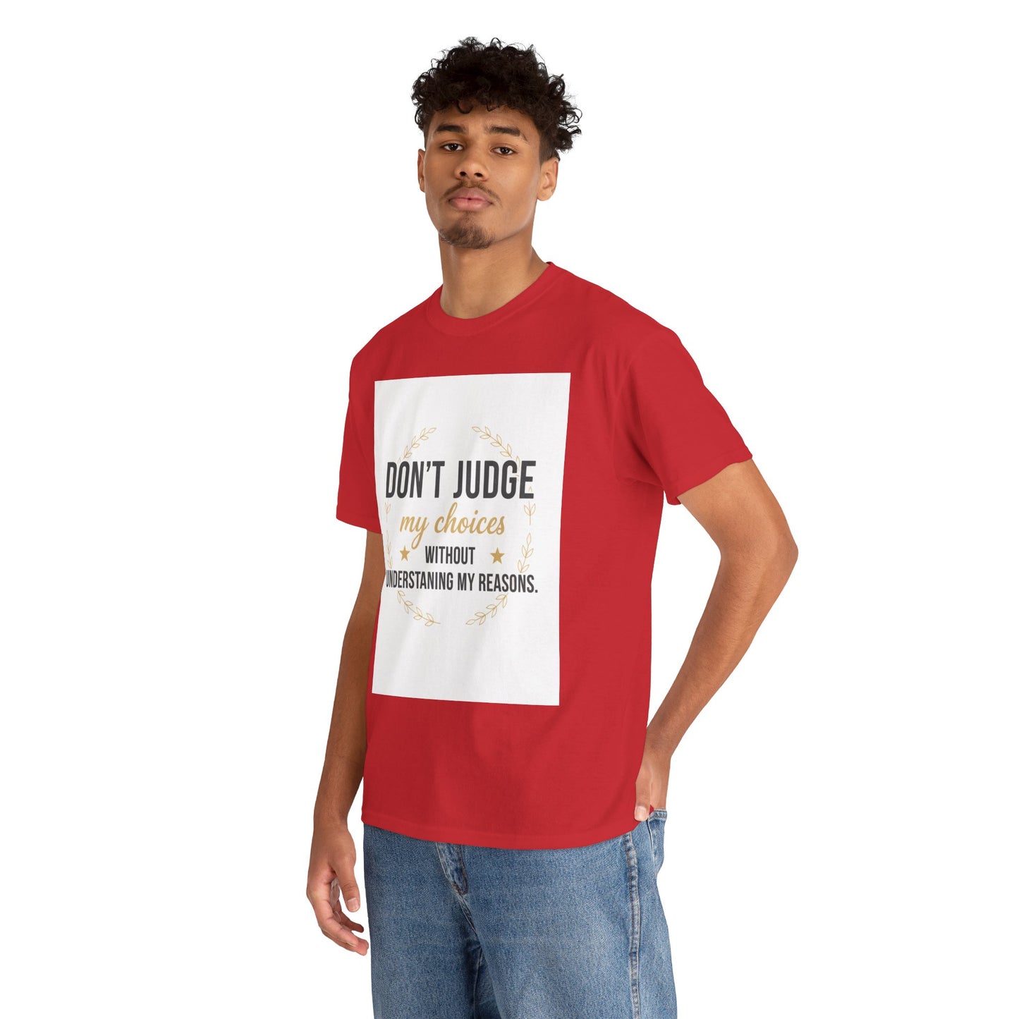 Don’t Judge My Choices T-Shirt – “Don’t Judge My Choices Without Understanding My Reasons” Graphic Tee