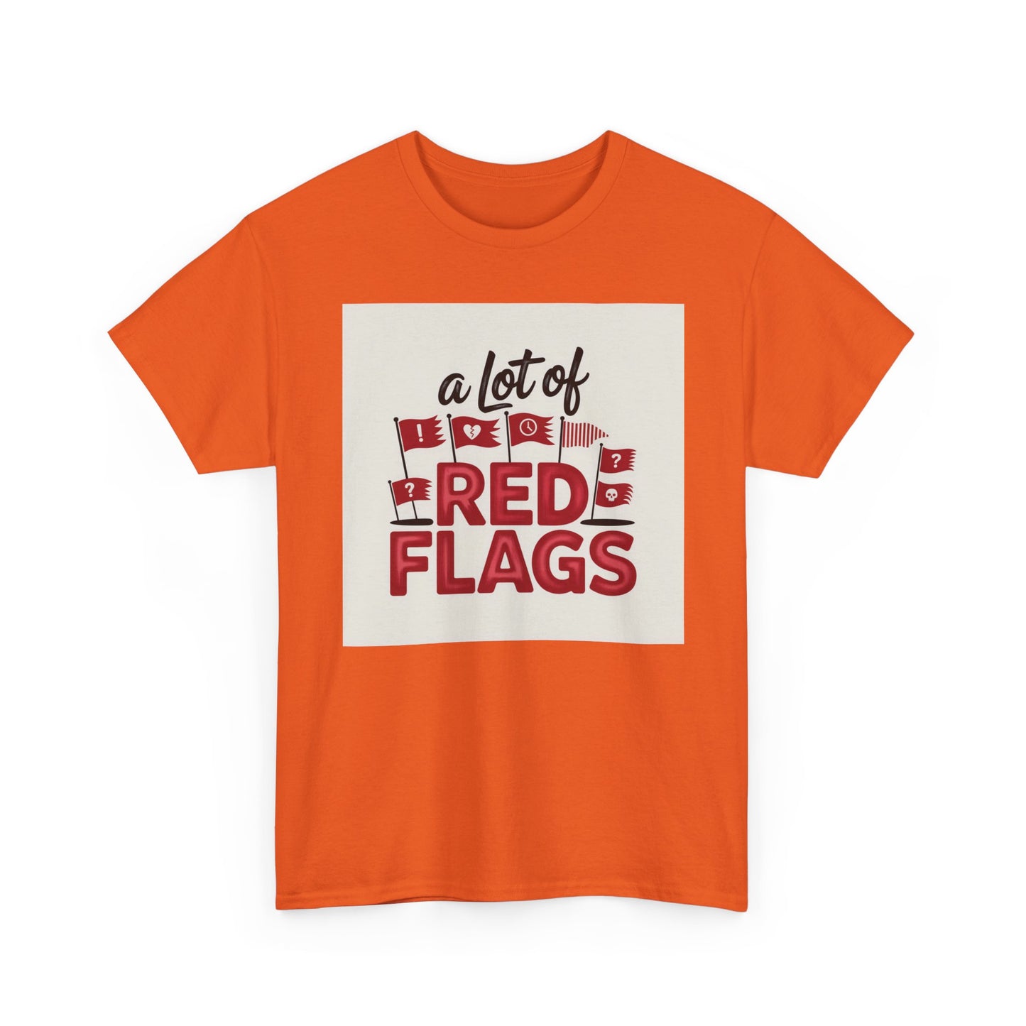 T-Shirt — “A Lot of Red Flags” Funny Relationship Humor Tee