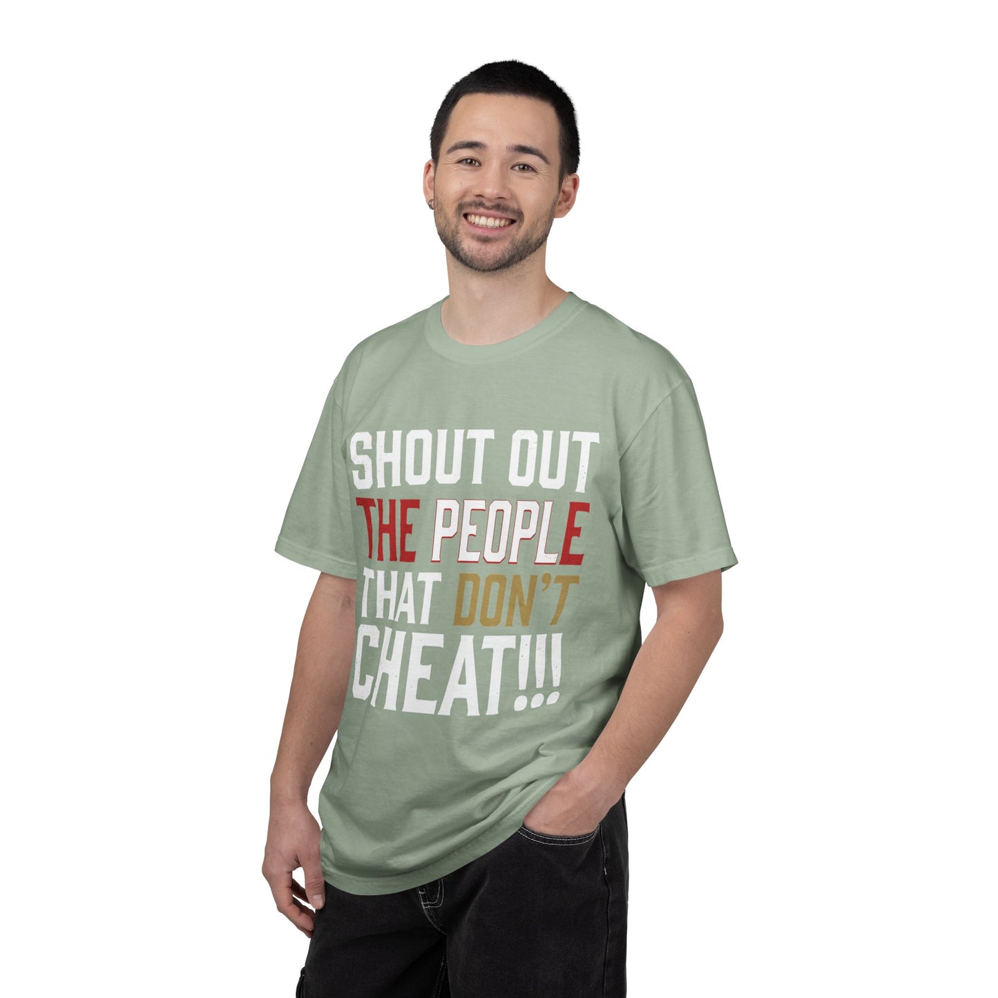 Shout Out The People That Don't Cheat!!! T-Shirt — Funny Honesty Statement Tee