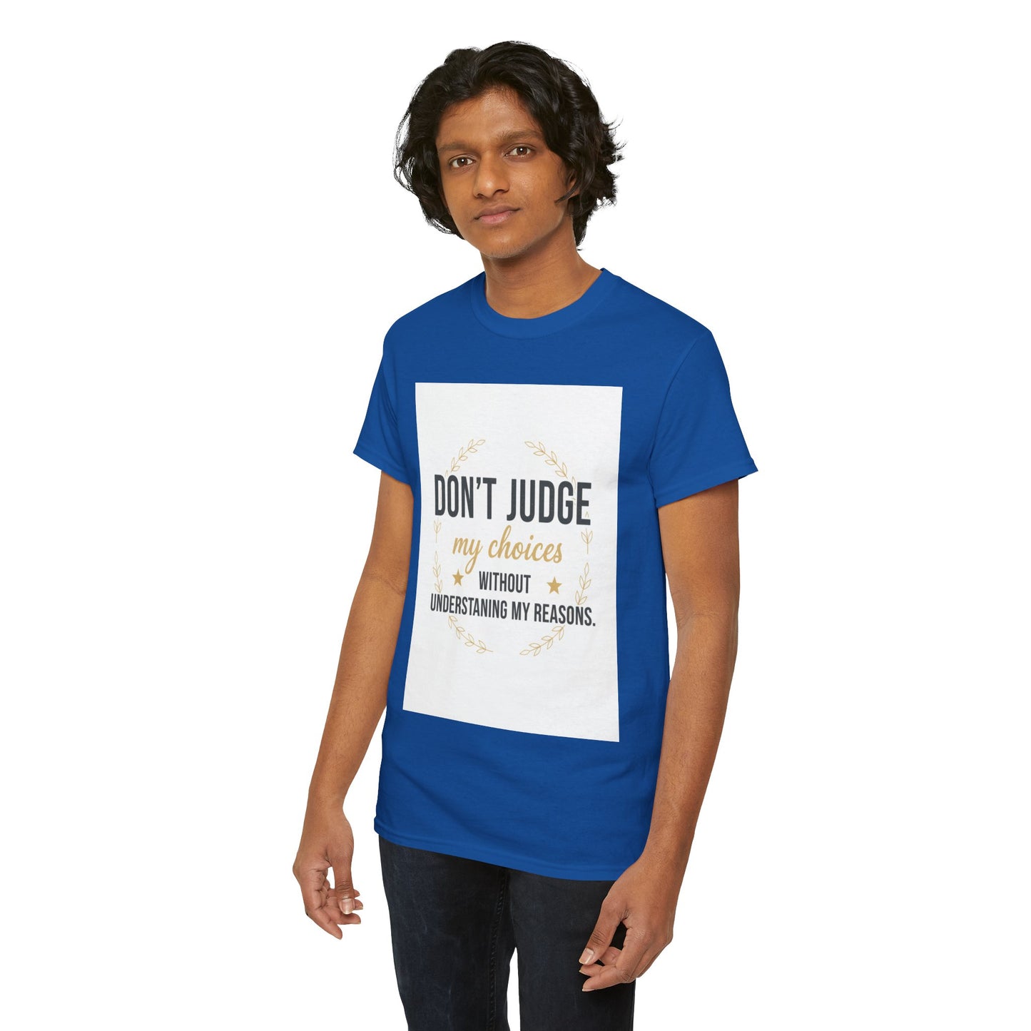 Don’t Judge My Choices T-Shirt – “Don’t Judge My Choices Without Understanding My Reasons” Graphic Tee