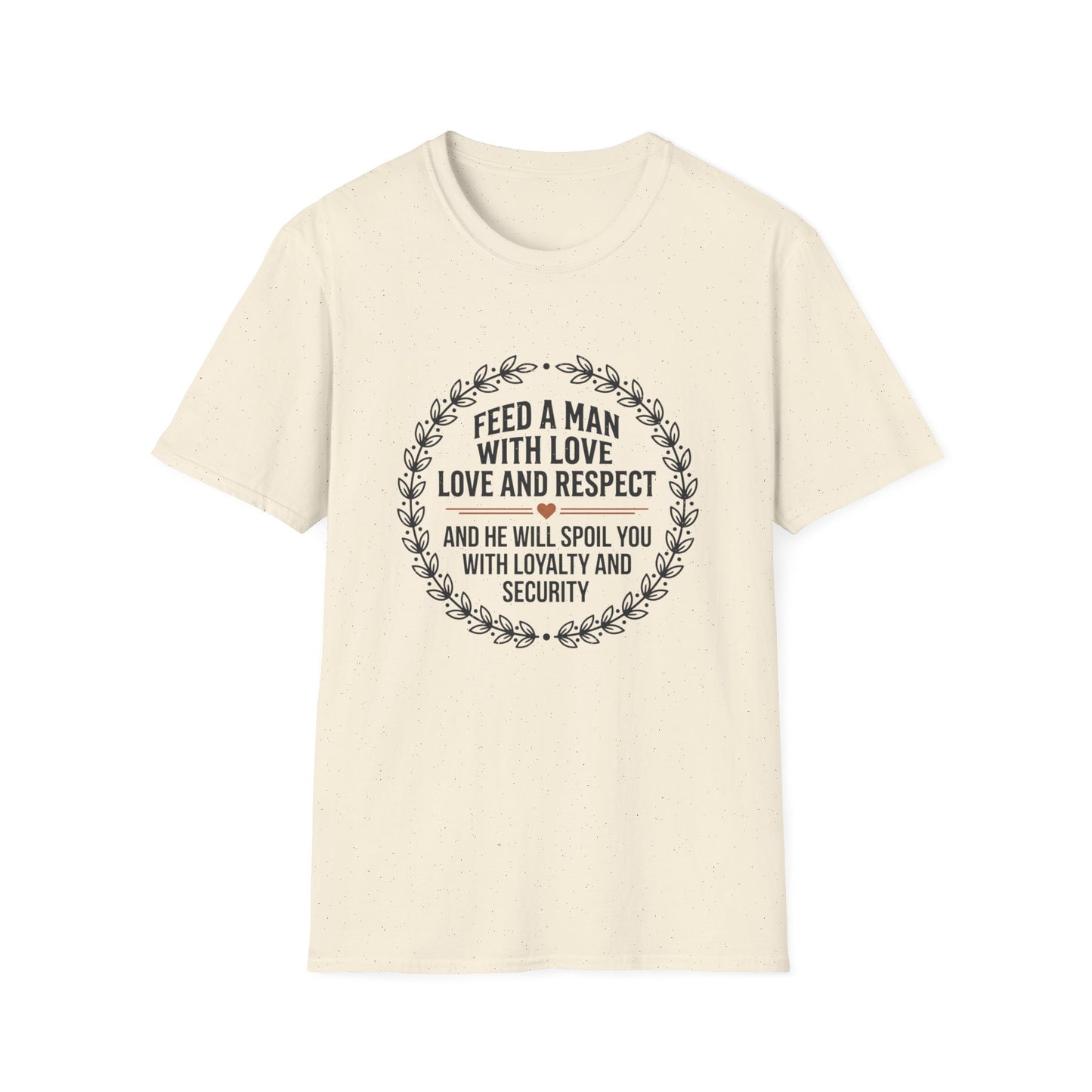"Feed a Man with Love, Love and Respect" Floral Circle Tee