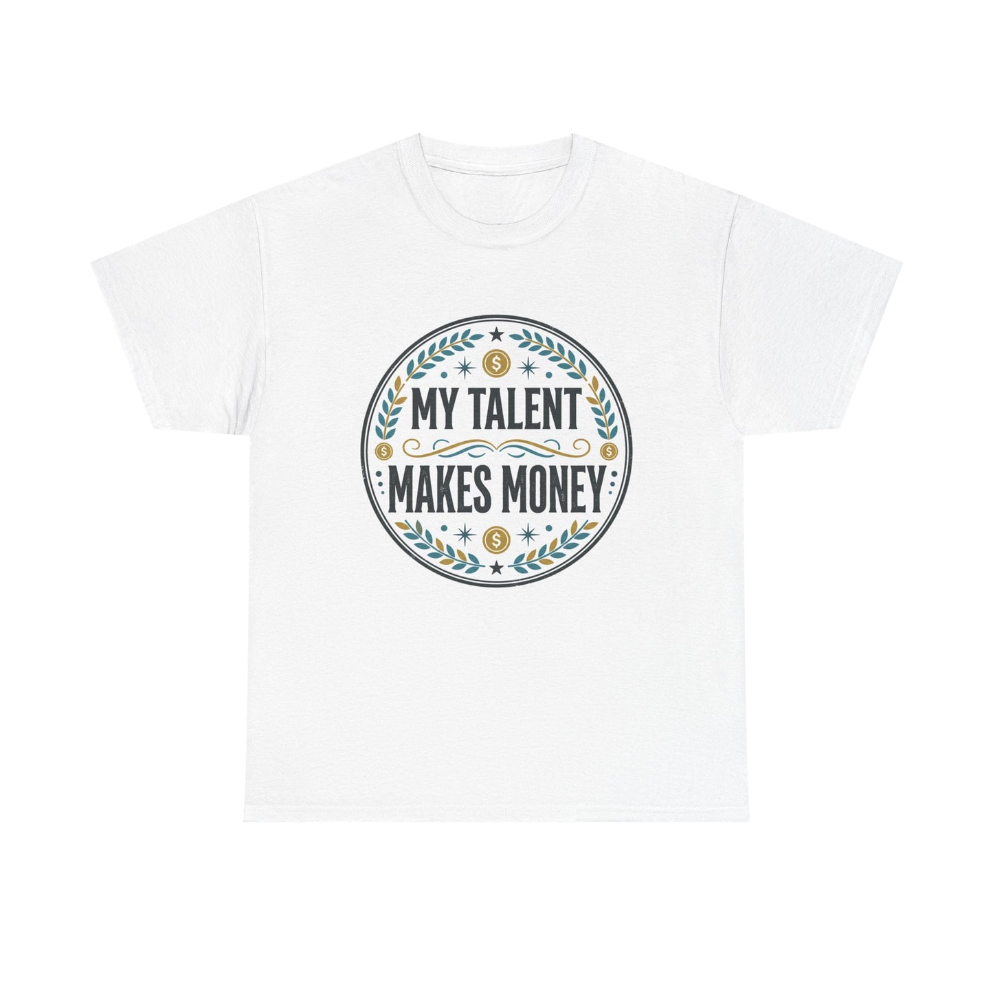My Talent Makes Money T-Shirt — Inspirational Hustle Graphic Tee Printify
