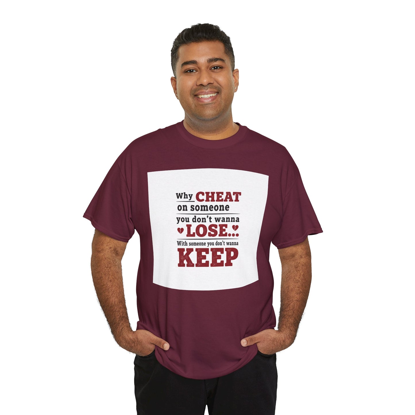 T-Shirt — "Why Cheat on Someone You Don’t Wanna Lose" Relationship Quote Tee Printify