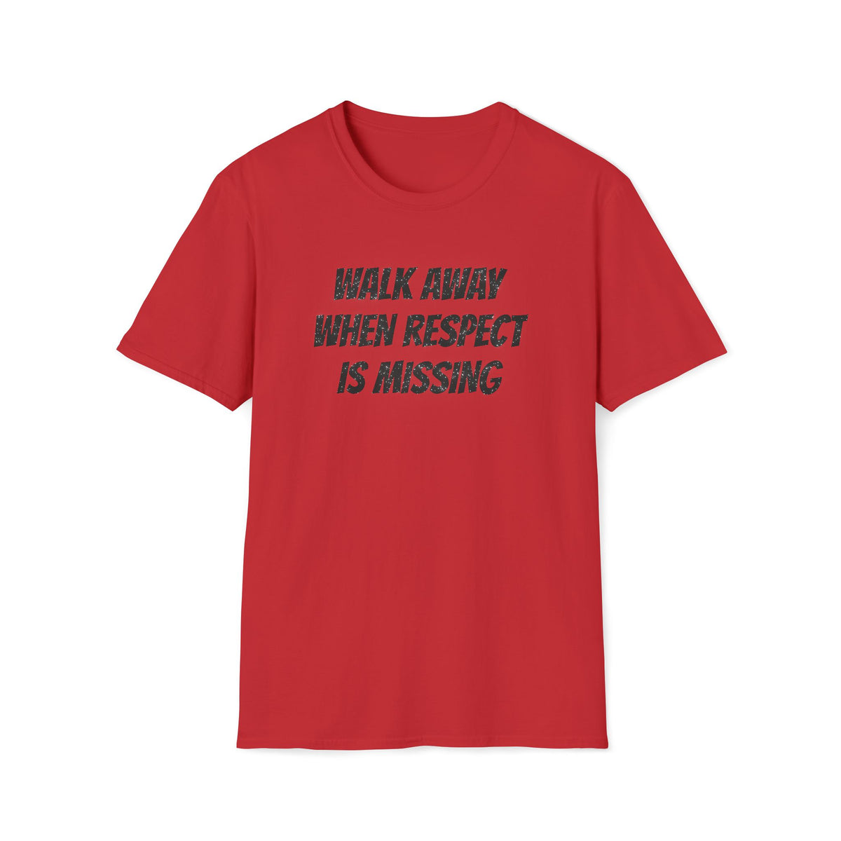 Walk Away When Respect Is Missing T-Shirt