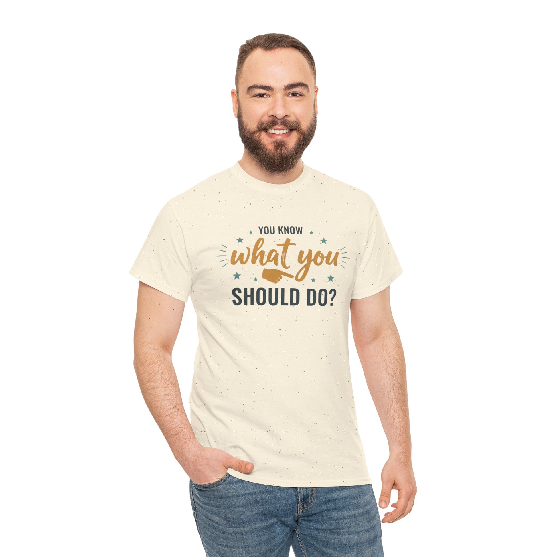 You Know What You Should Do T-Shirt — Motivational Graphic Tee Printify